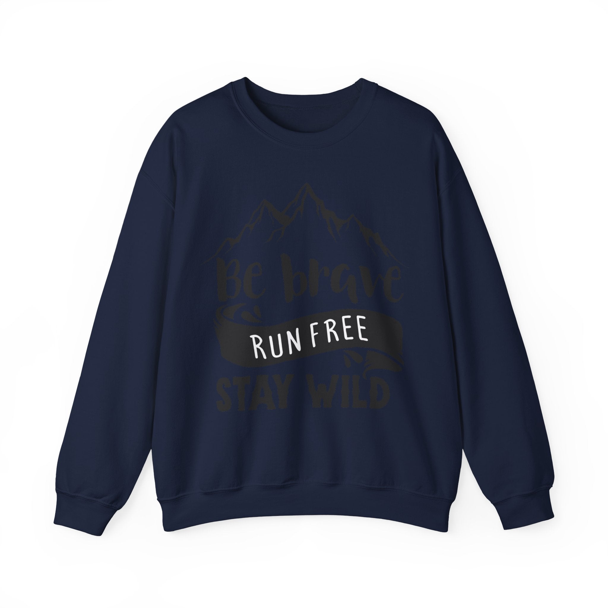Be Brave Run Free Stay Wild Unisex Heavy Blend Crewneck Sweatshirt