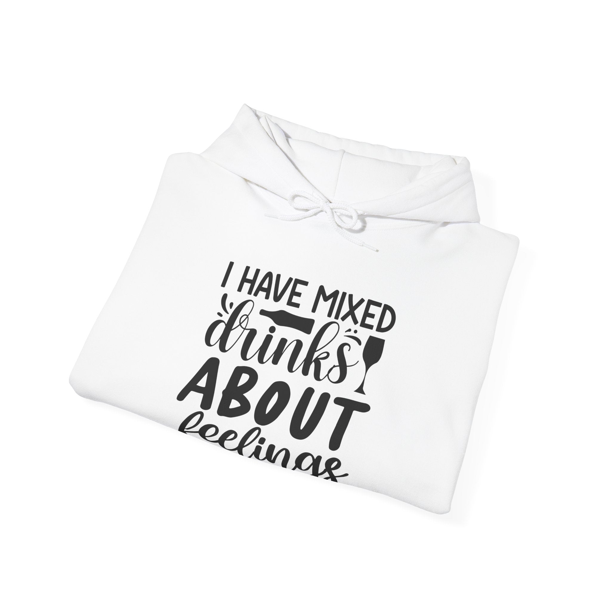 I Have Mixed Drinks About Feelings Unisex Heavy Blend Hooded Sweatshirt