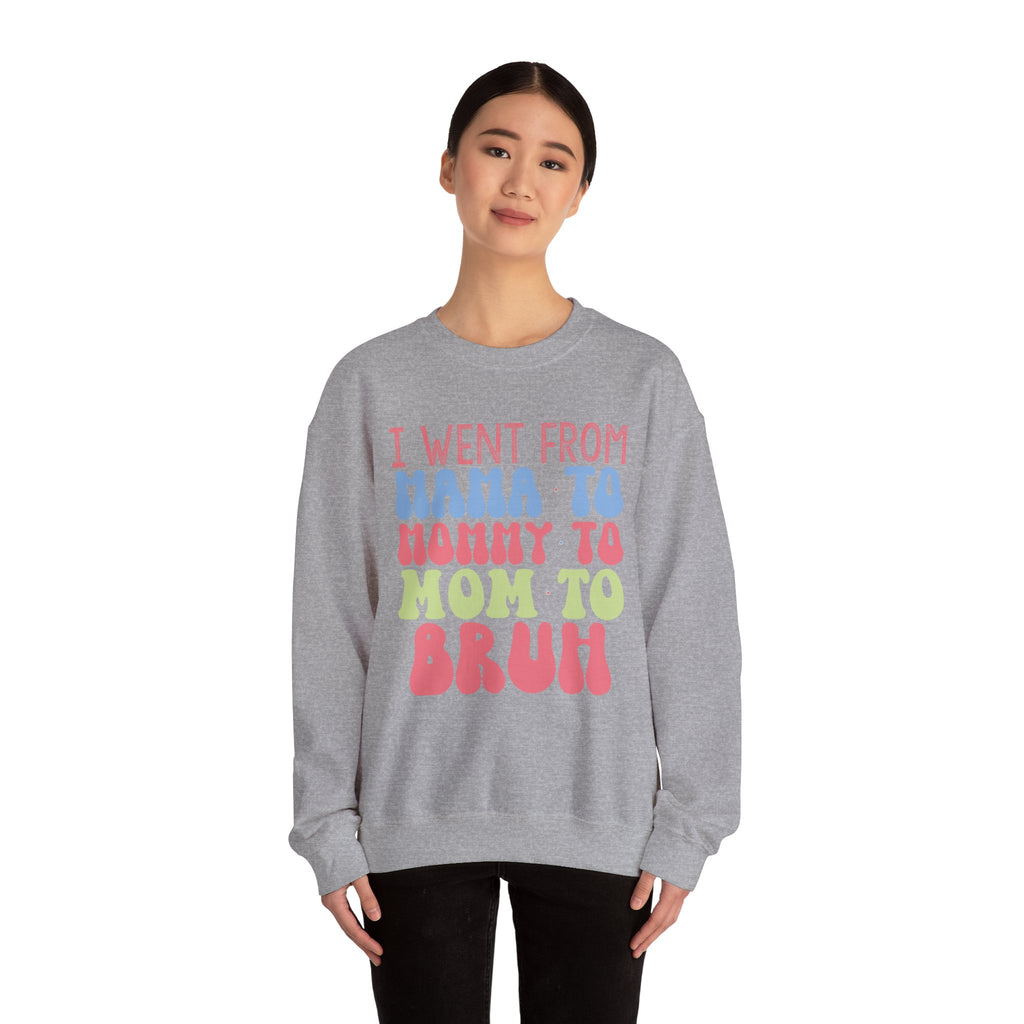 I Went From Mama To Mommy To Mom To Bruh Unisex Heavy Blend Crewneck Sweatshirt
