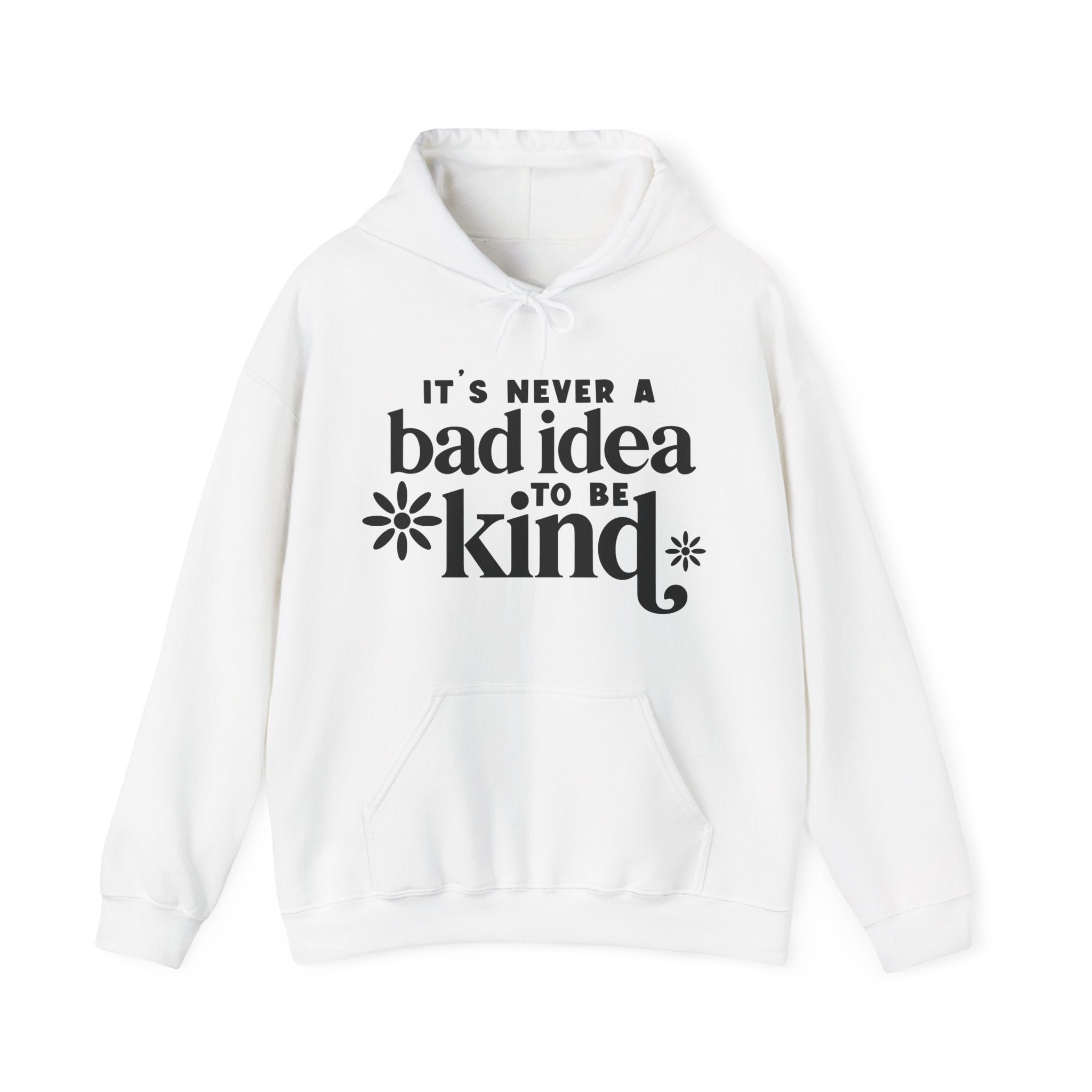Its Never A Bad Idea To Be Kind Unisex Heavy Blend Hooded Sweatshirt
