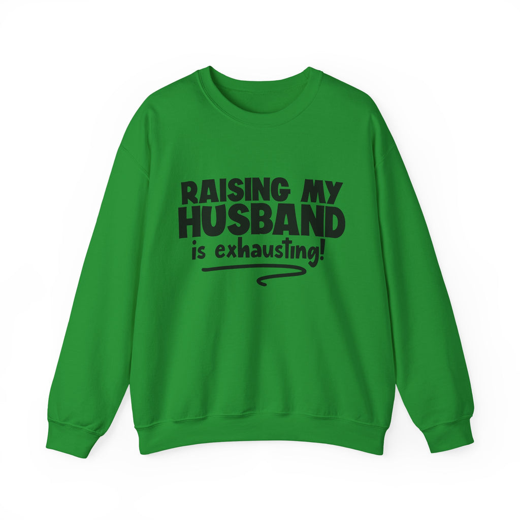 Raising My Husband Is Exhausting Unisex Heavy Blend Crewneck Sweatshirt