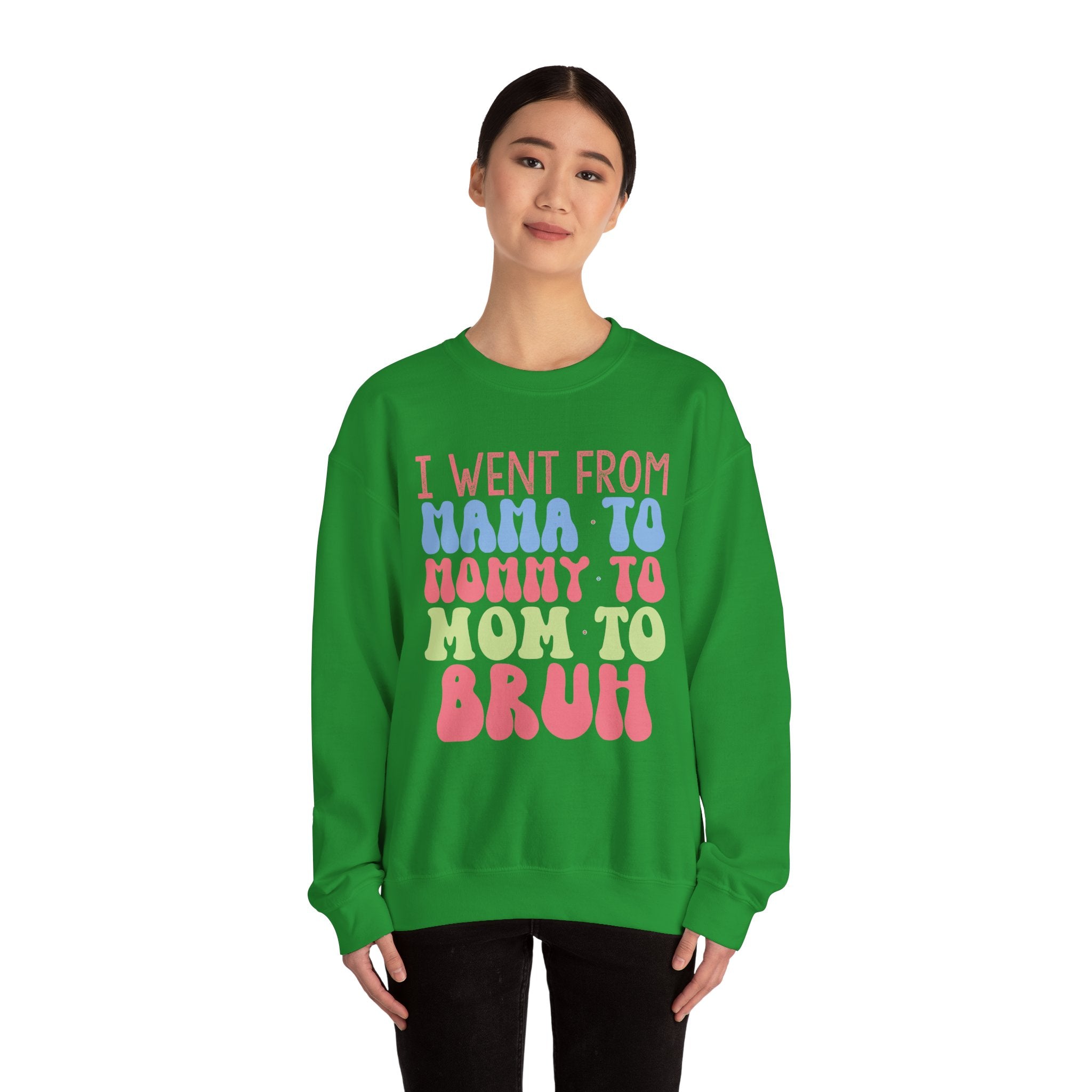I Went From Mama To Mommy To Mom To Bruh Unisex Heavy Blend Crewneck Sweatshirt