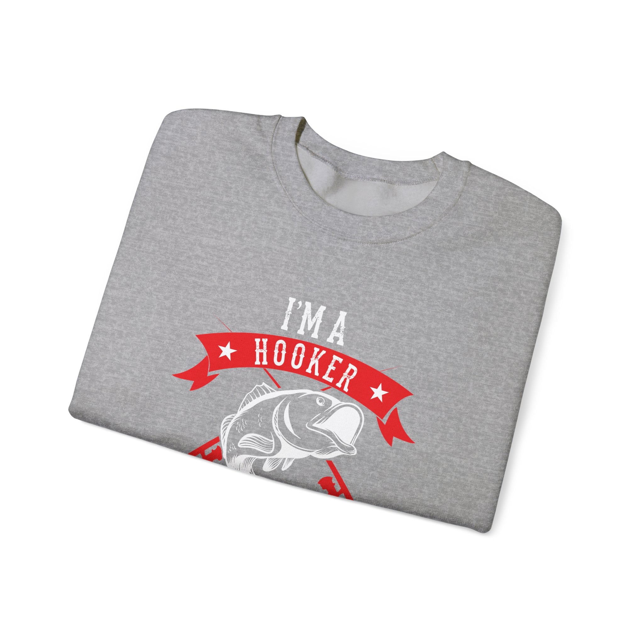 I Am A Hooker On The Weekend Fishing Unisex Heavy Blend Crewneck Sweatshirt