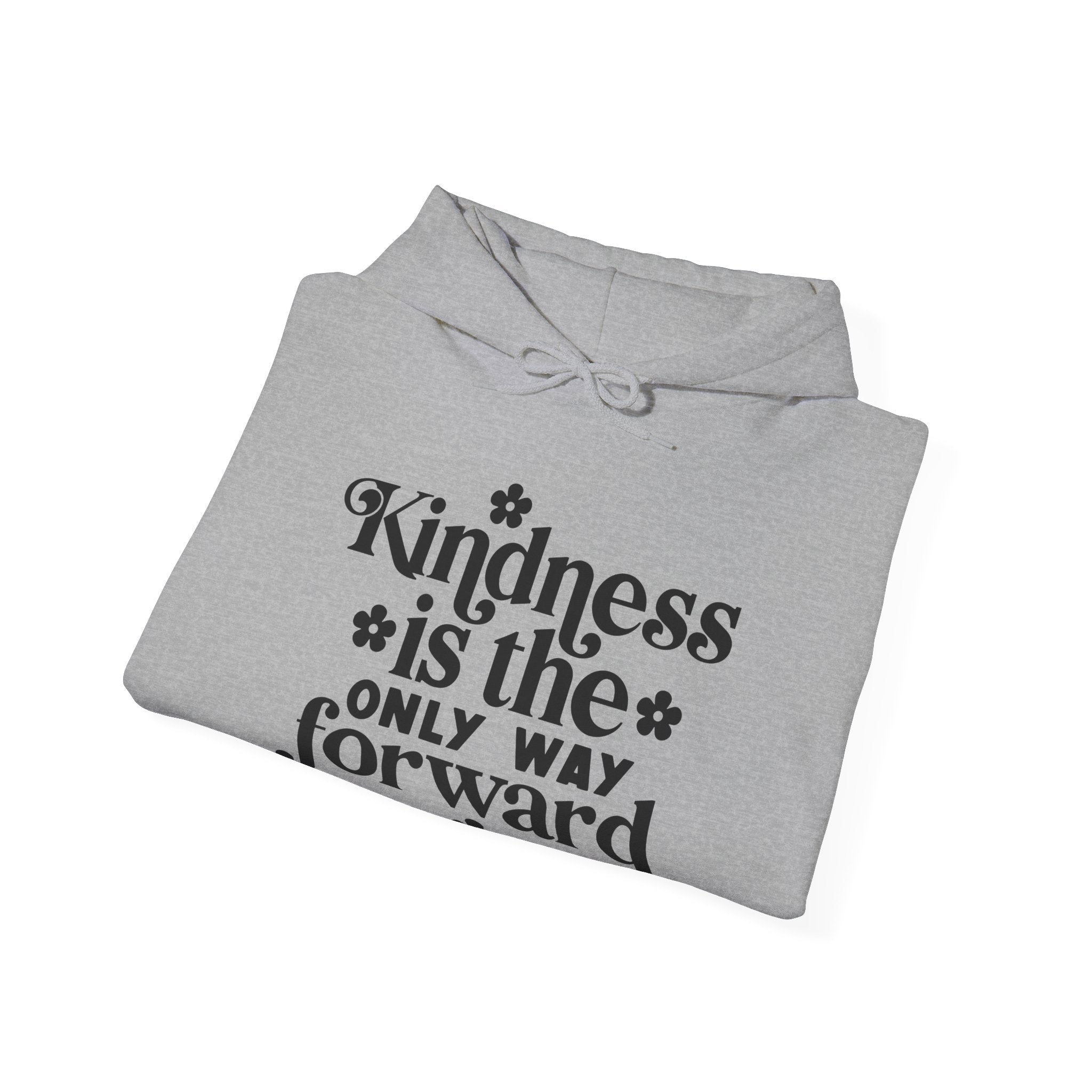 Kindness Is The Only Way Forward Blend Hooded Sweatshirt For Ultimate Comfort