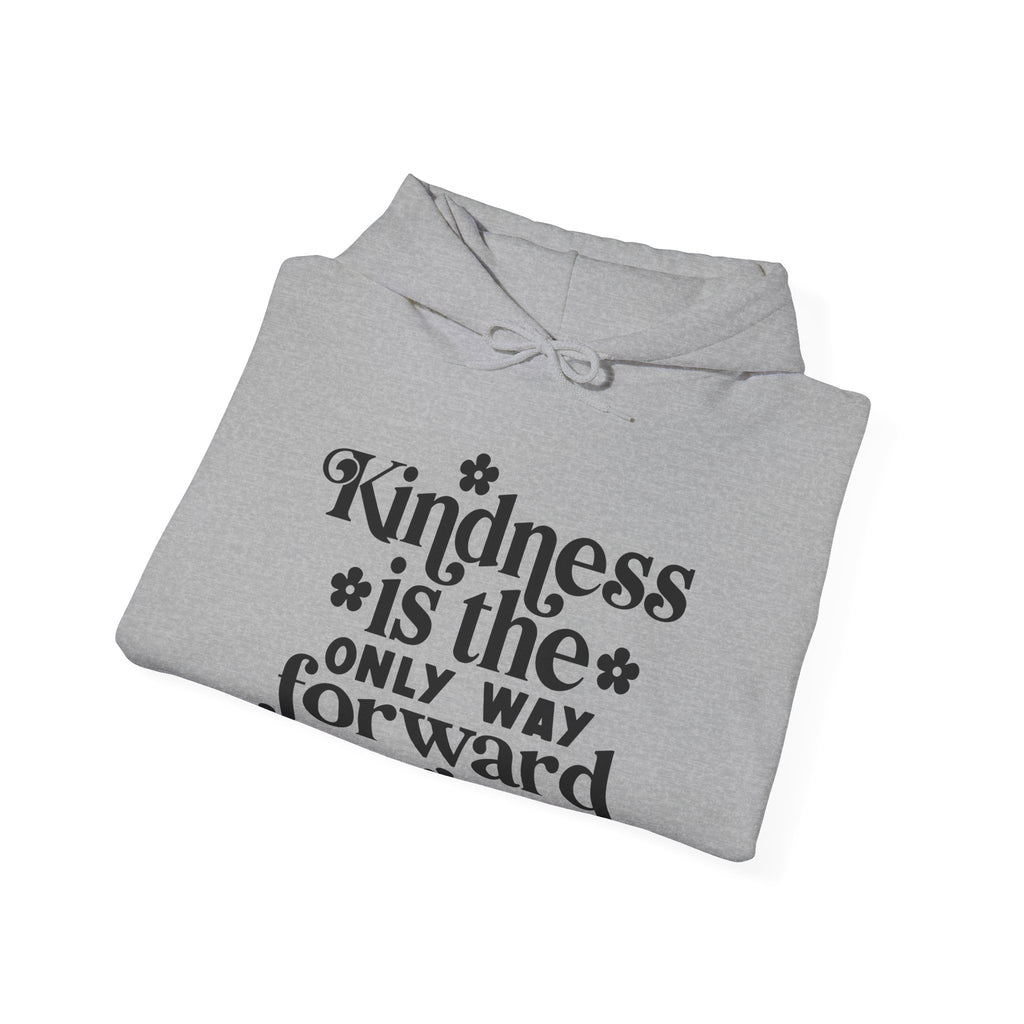 Kindness Is The Only Way Forward Blend Hooded Sweatshirt Unisex Heavy Blend Warm Cozy Comfort