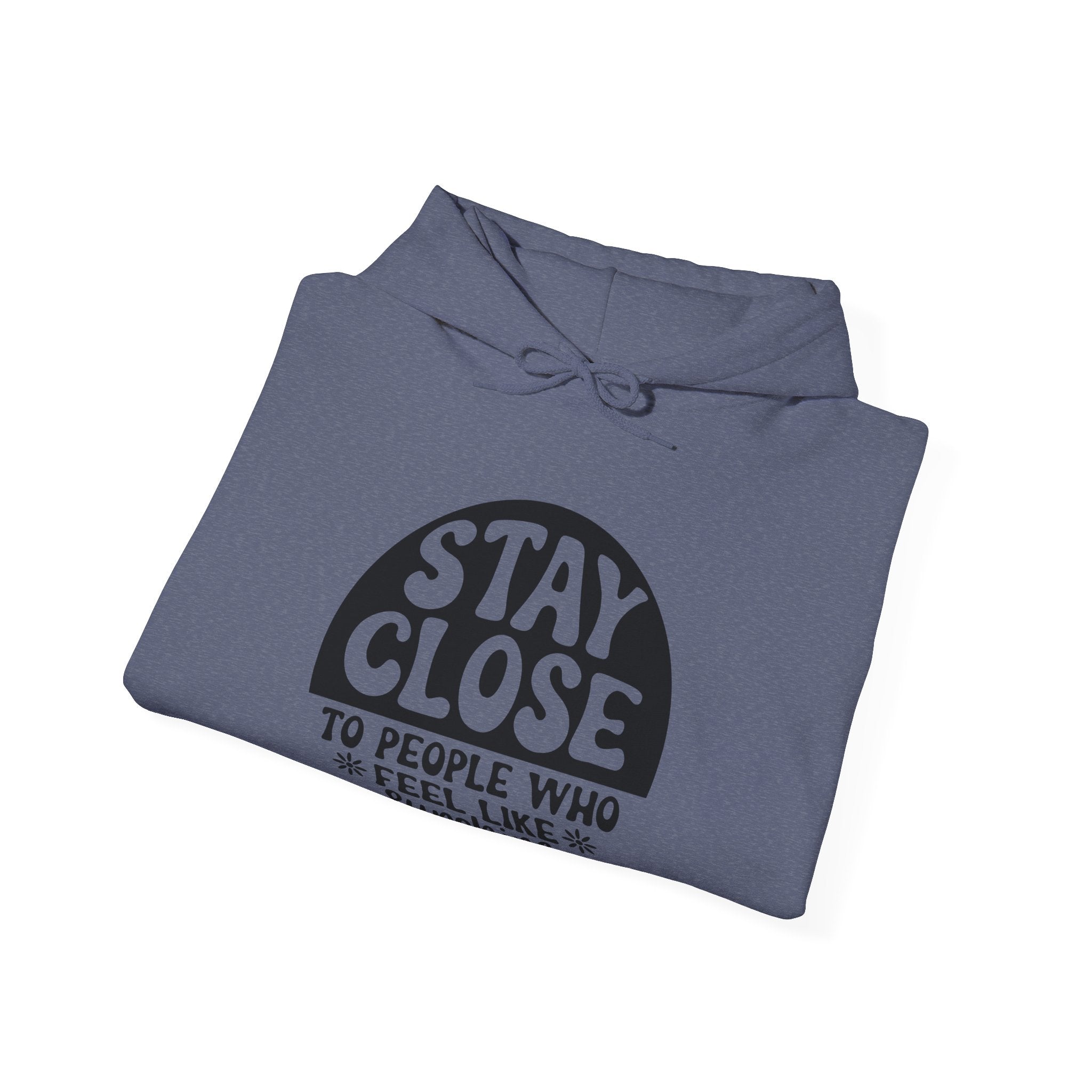 Stay Close To People Who Feel Like Sunshine Unisex Heavy Blend Hooded Sweatshirt