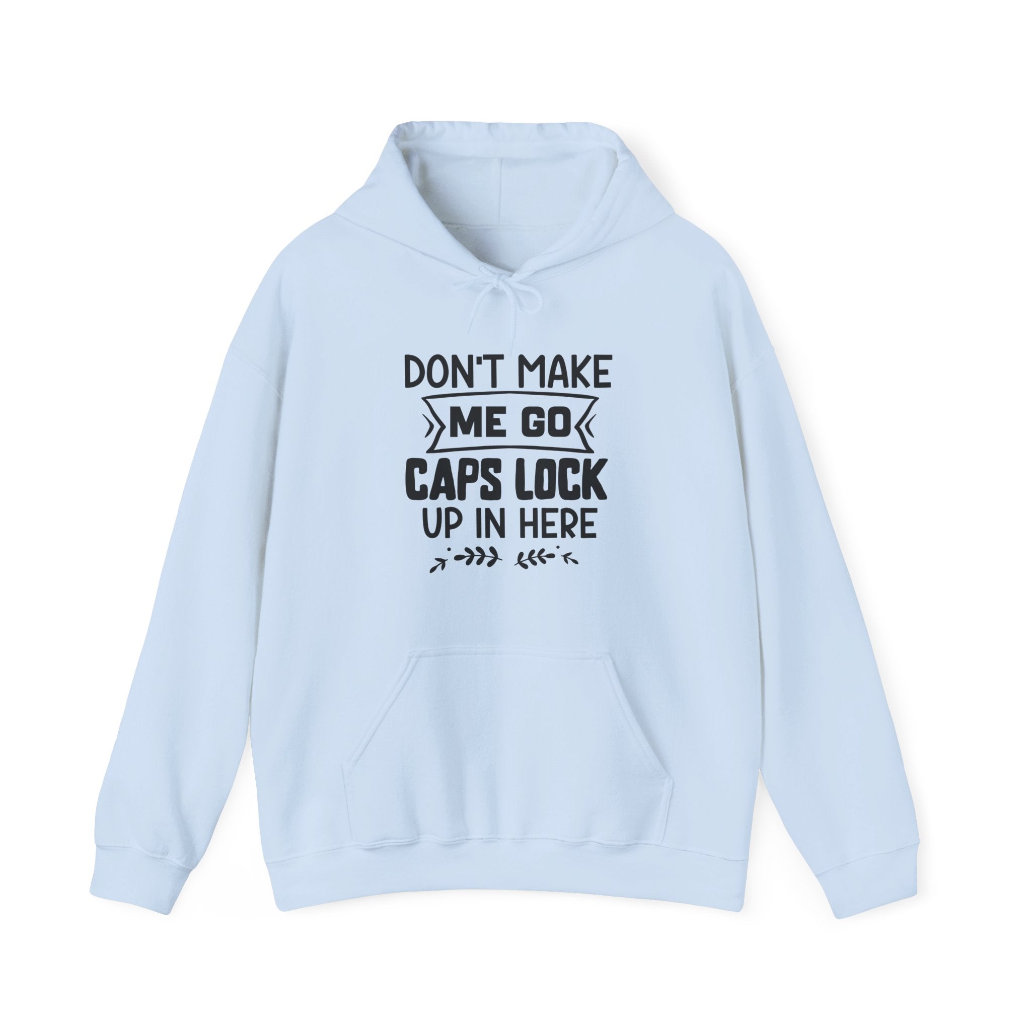 Don't Make Me Go Caps Lock Up In Here Unisex Heavy Blend Hooded Sweatshirt