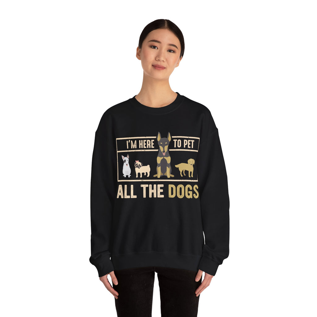 I Am Here To Pet All The Dogs Unisex Heavy Blend Crewneck Sweatshirt