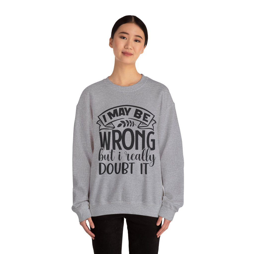 I May Be Wrong But I Really Doubt It Unisex Heavy Blend Crewneck Sweatshirt