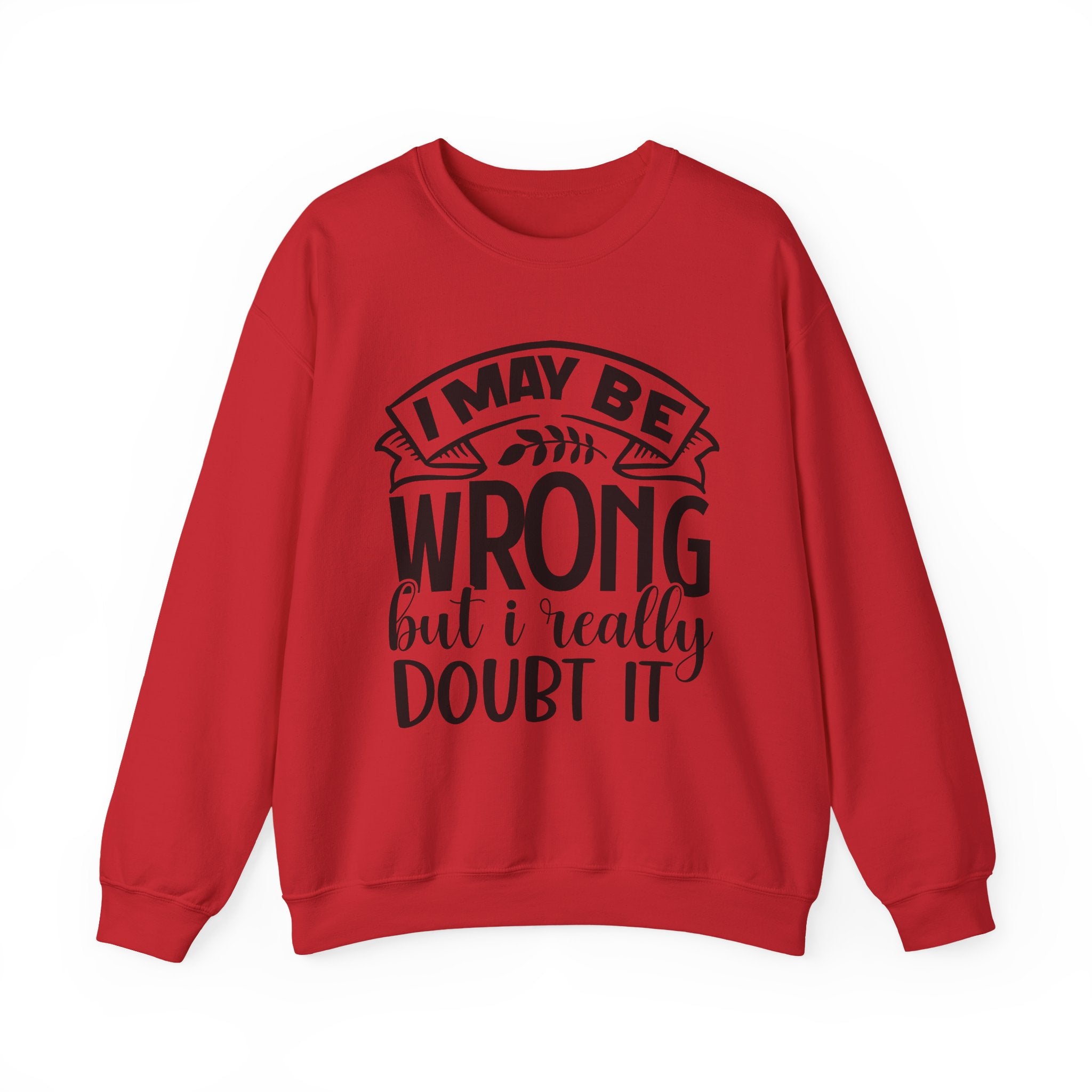 I May Be Wrong But I Really Doubt It Unisex Heavy Blend Crewneck Sweatshirt
