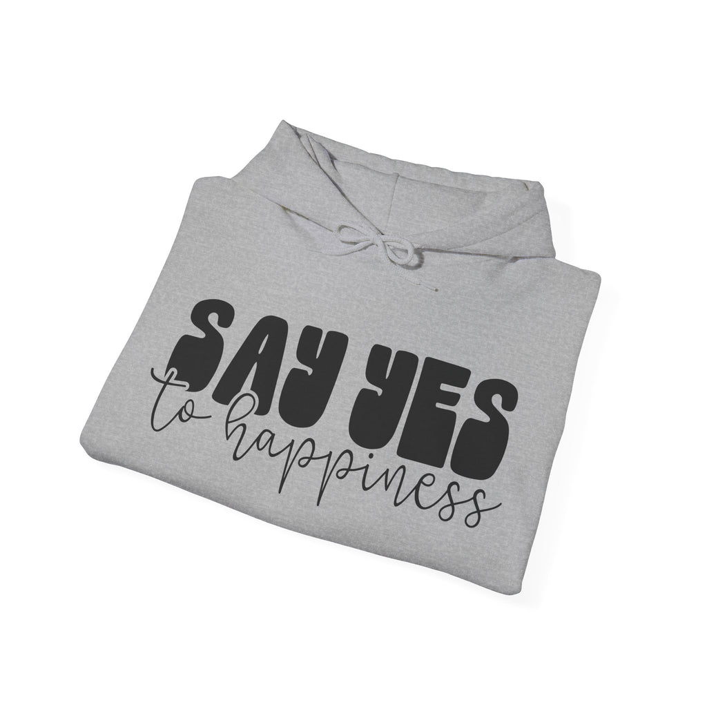 Say Yes To Happiness Unisex Heavy Blend Hooded Sweatshirt For Ultimate Comfort