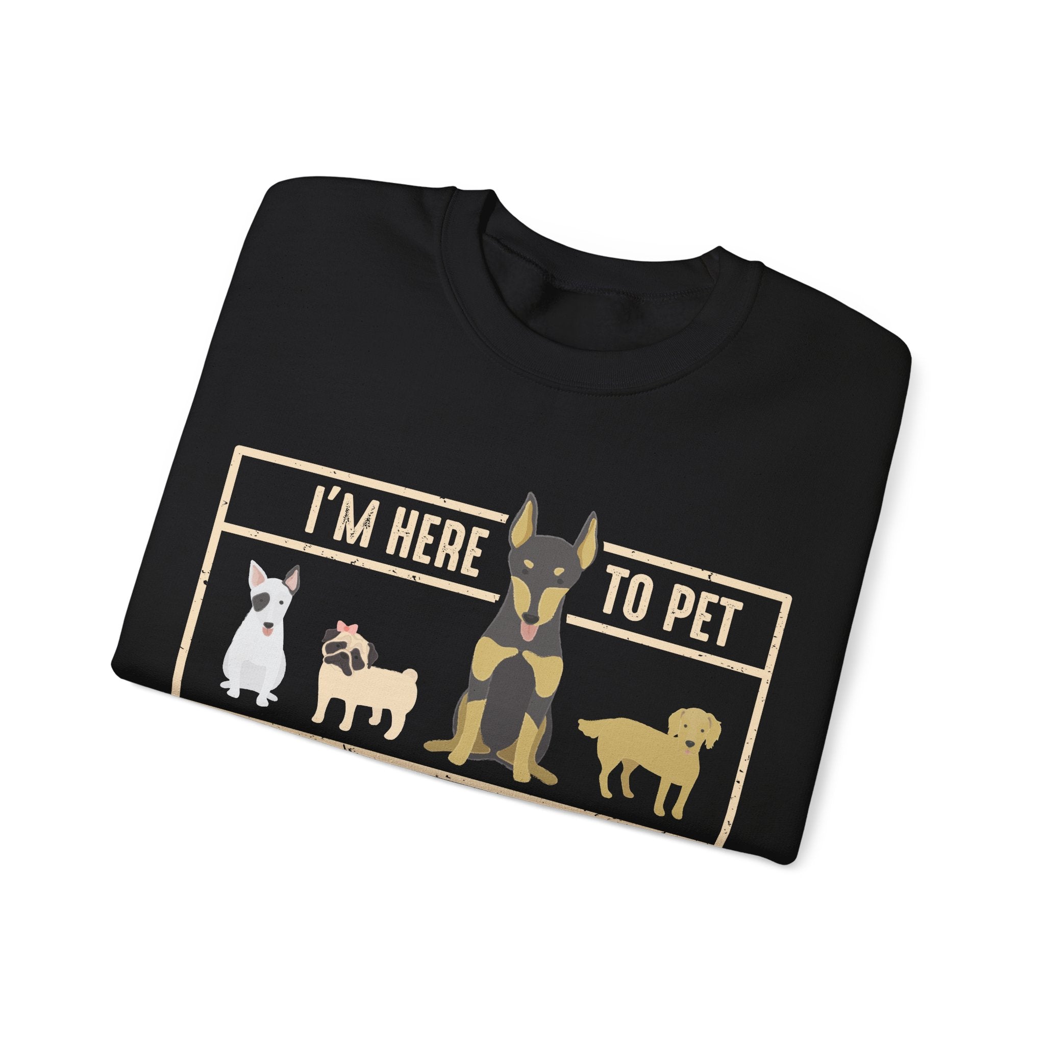 I Am Here To Pet All The Dogs Unisex Heavy Blend Crewneck Sweatshirt