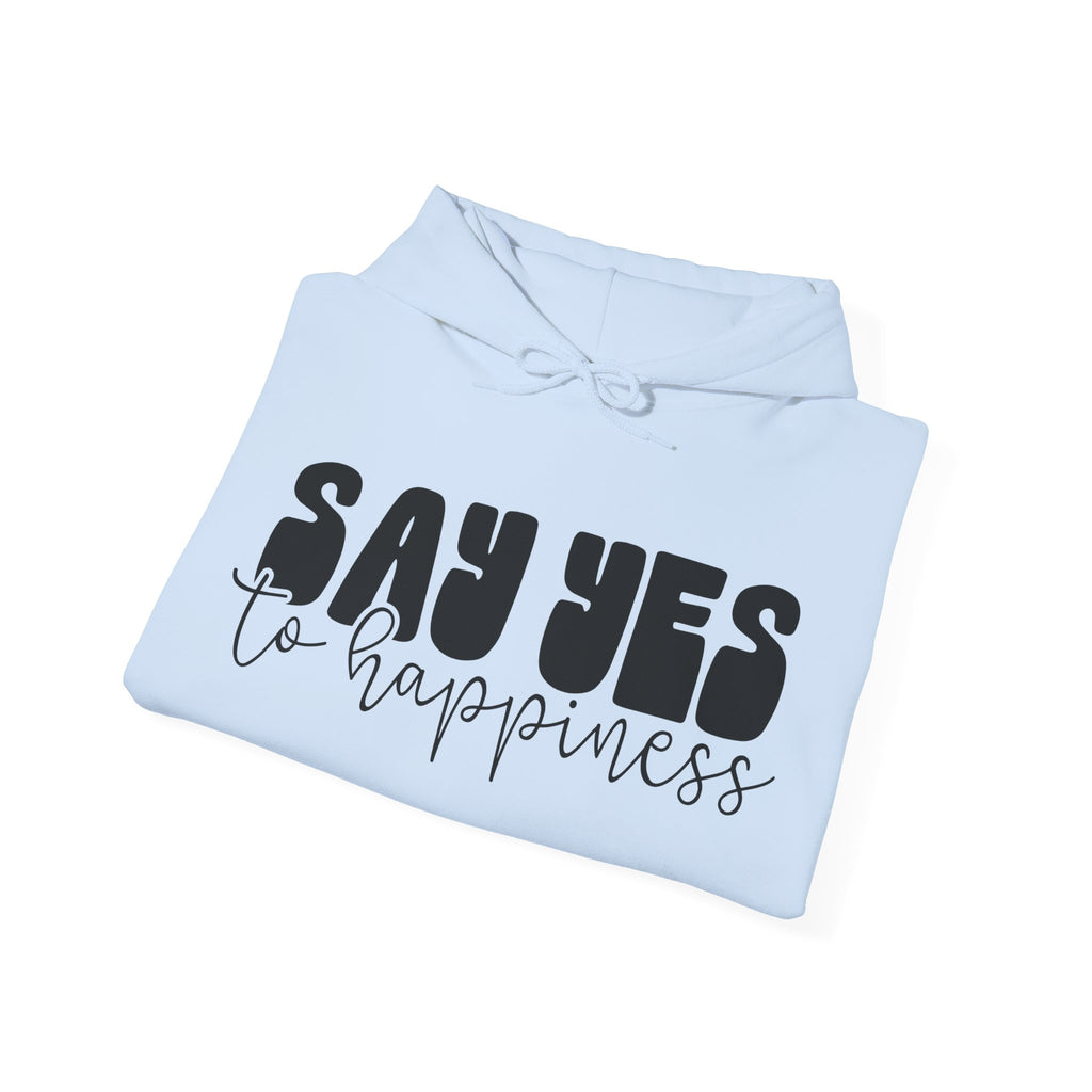 Say Yes To Happiness Unisex Heavy Blend Hooded Sweatshirt For Ultimate Comfort