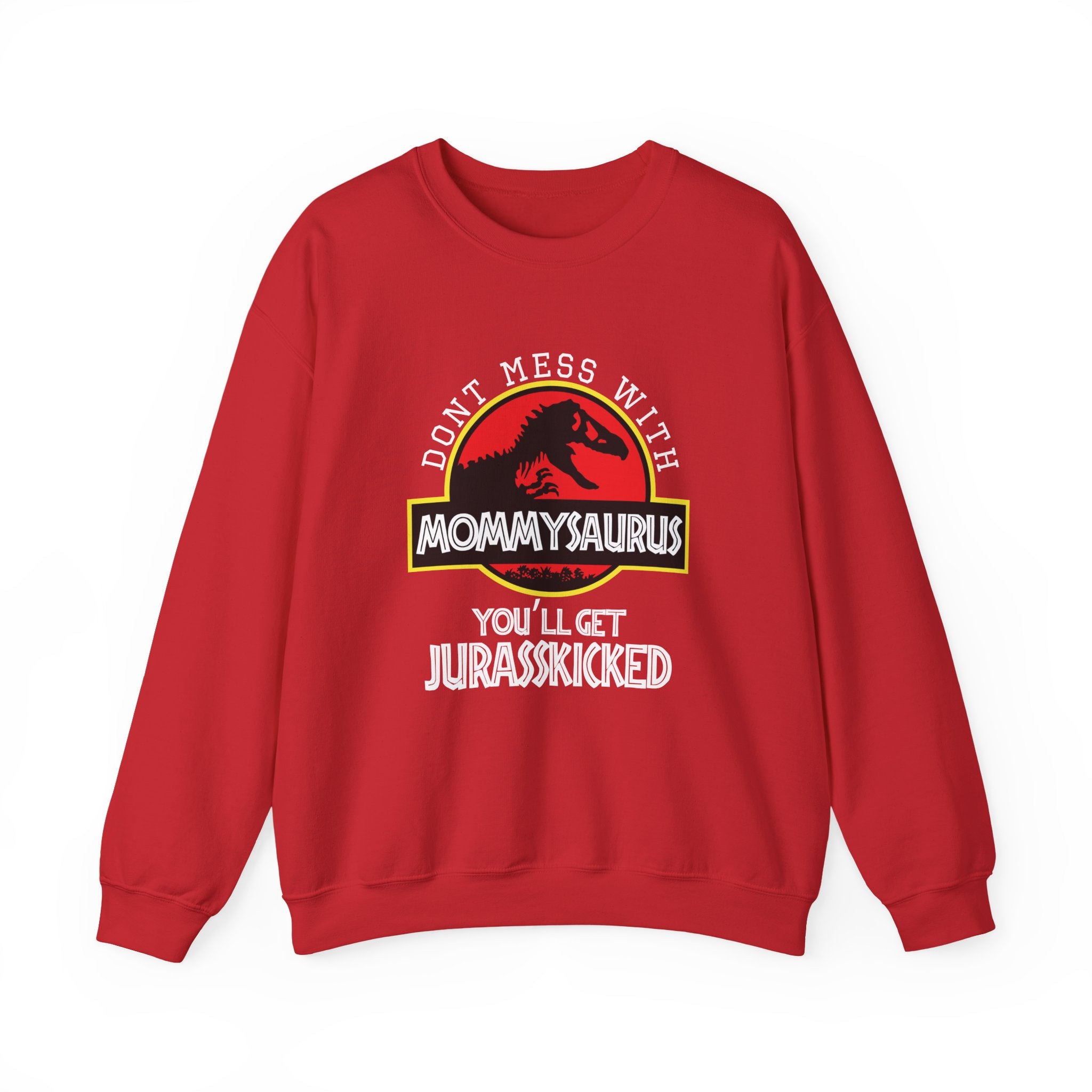 Dont Mess With Mommy Youll Get Jurasskicked Unisex Heavy Blend Crewneck Sweatshirt
