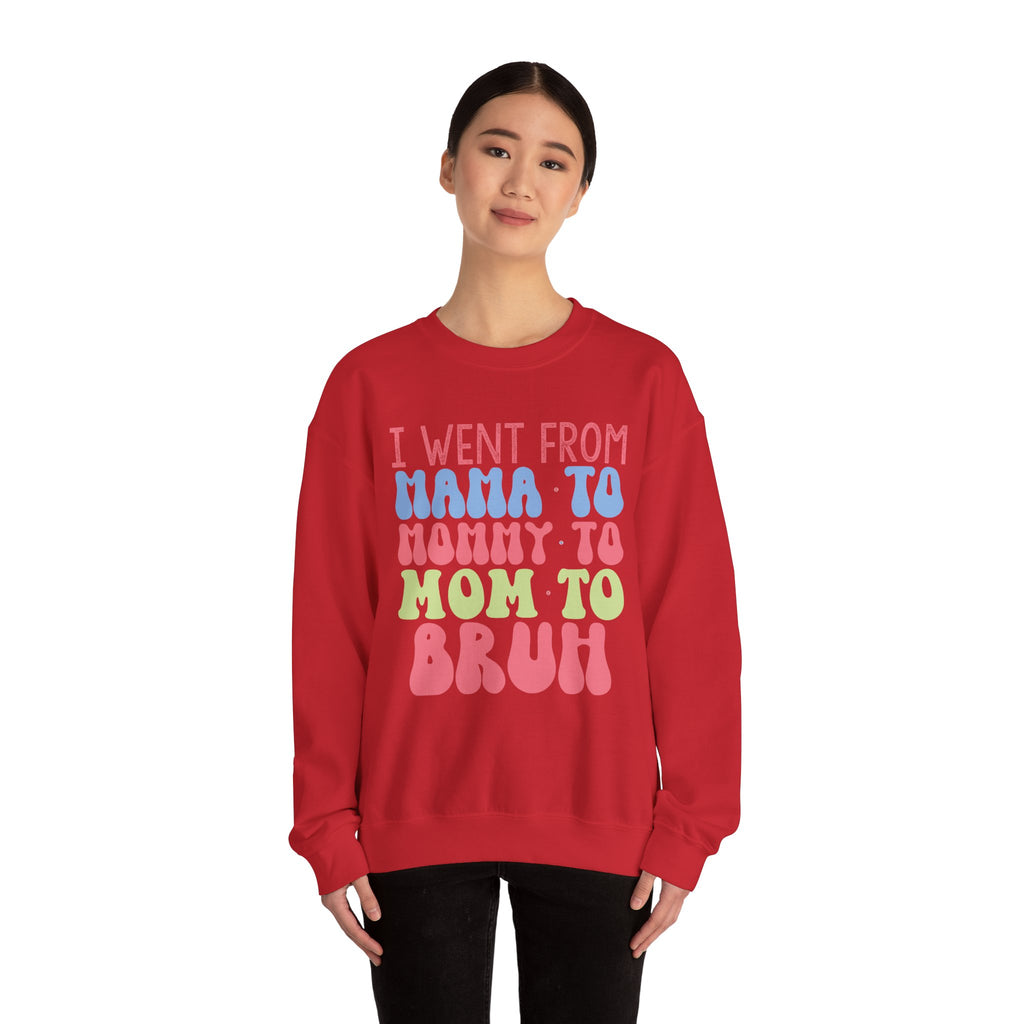 I Went From Mama To Mommy To Mom To Bruh Unisex Heavy Blend Crewneck Sweatshirt