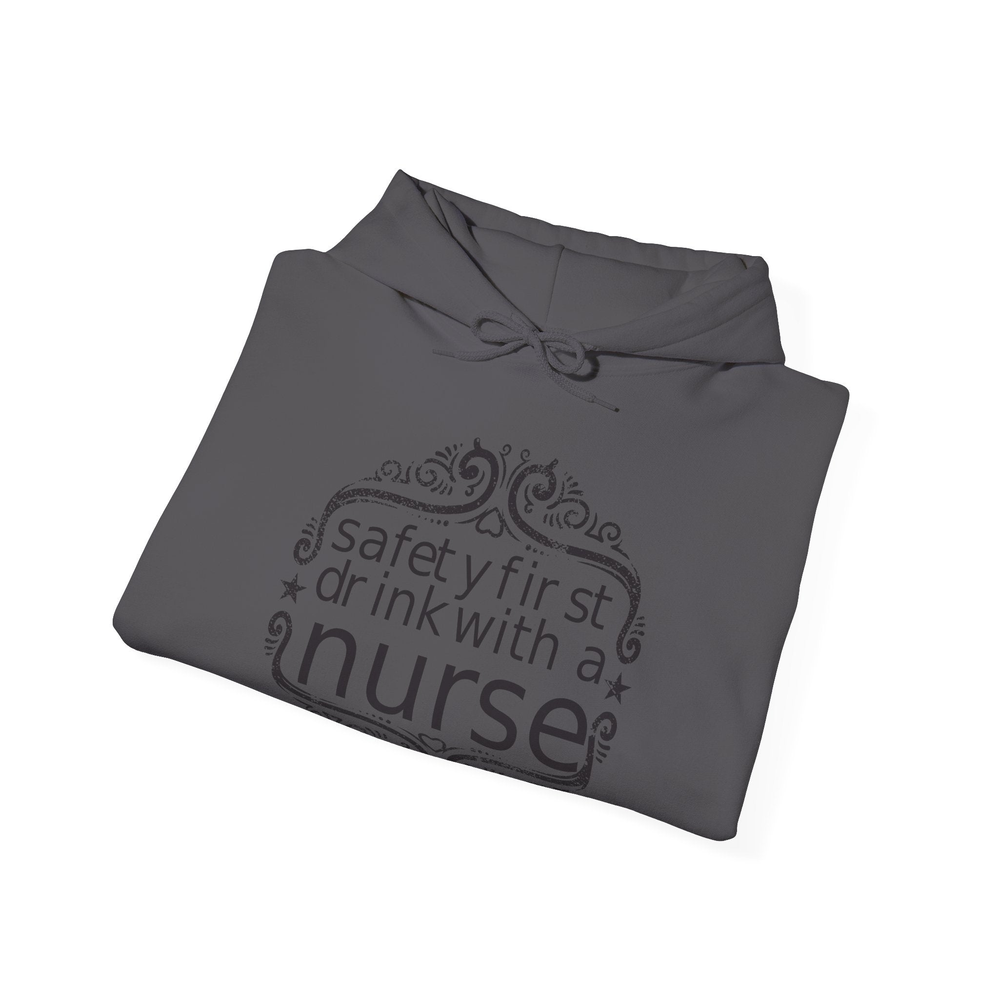 Safety First Drink With A Nurse Unisex Heavy Blend Hooded Sweatshirt