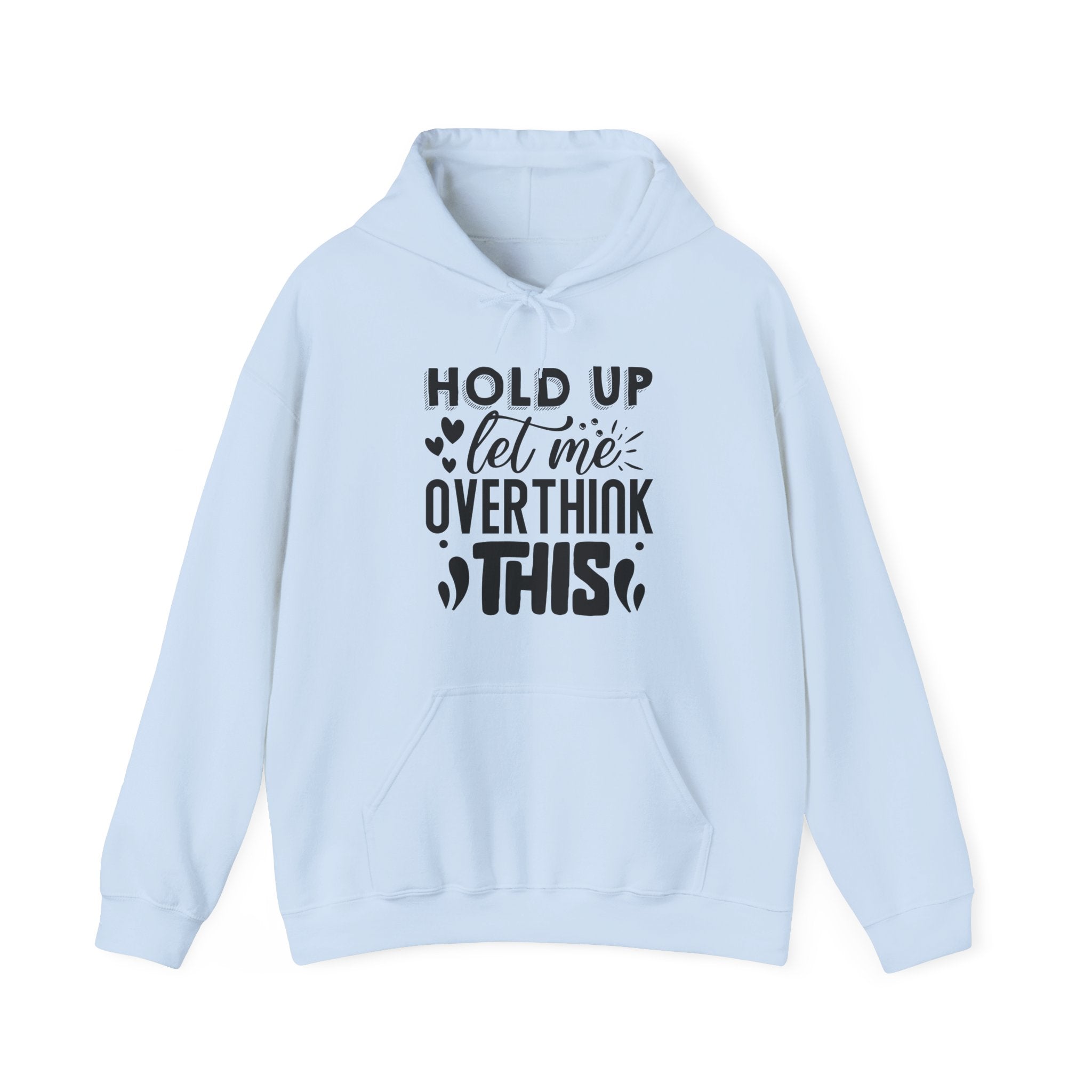 Hold Up Let Me Overthink This Unisex Heavy Blend Hooded Sweatshirt