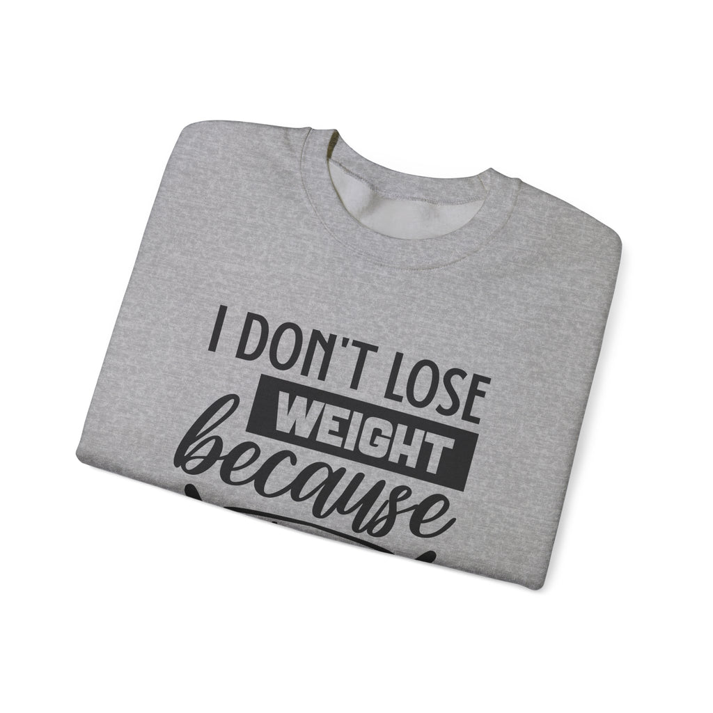 I Don't Lose Weight Because I'm A Winner Unisex Heavy Blend Crewneck Sweatshirt