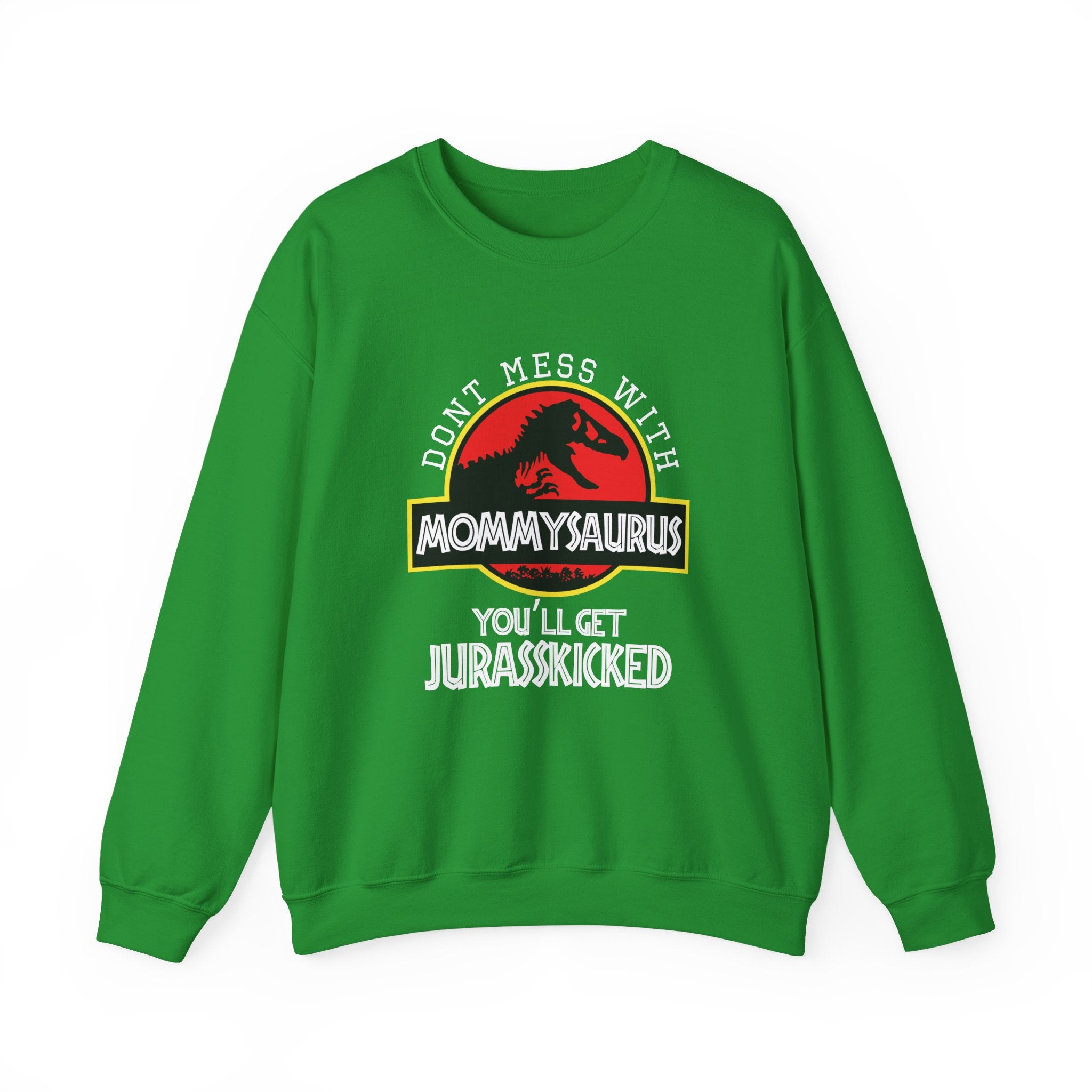 Dont Mess With Mommy Youll Get Jurasskicked Unisex Heavy Blend Crewneck Sweatshirt
