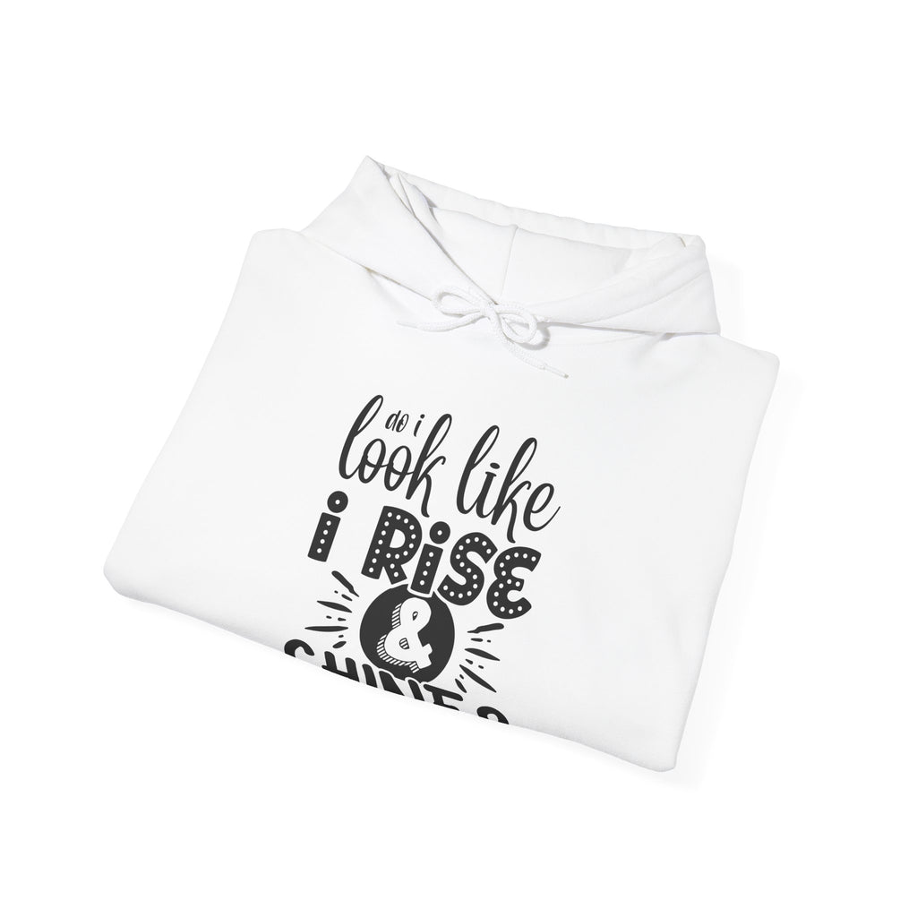 Do I Look Like I Rise and Shine Unisex Heavy Blend Hooded Sweatshirt