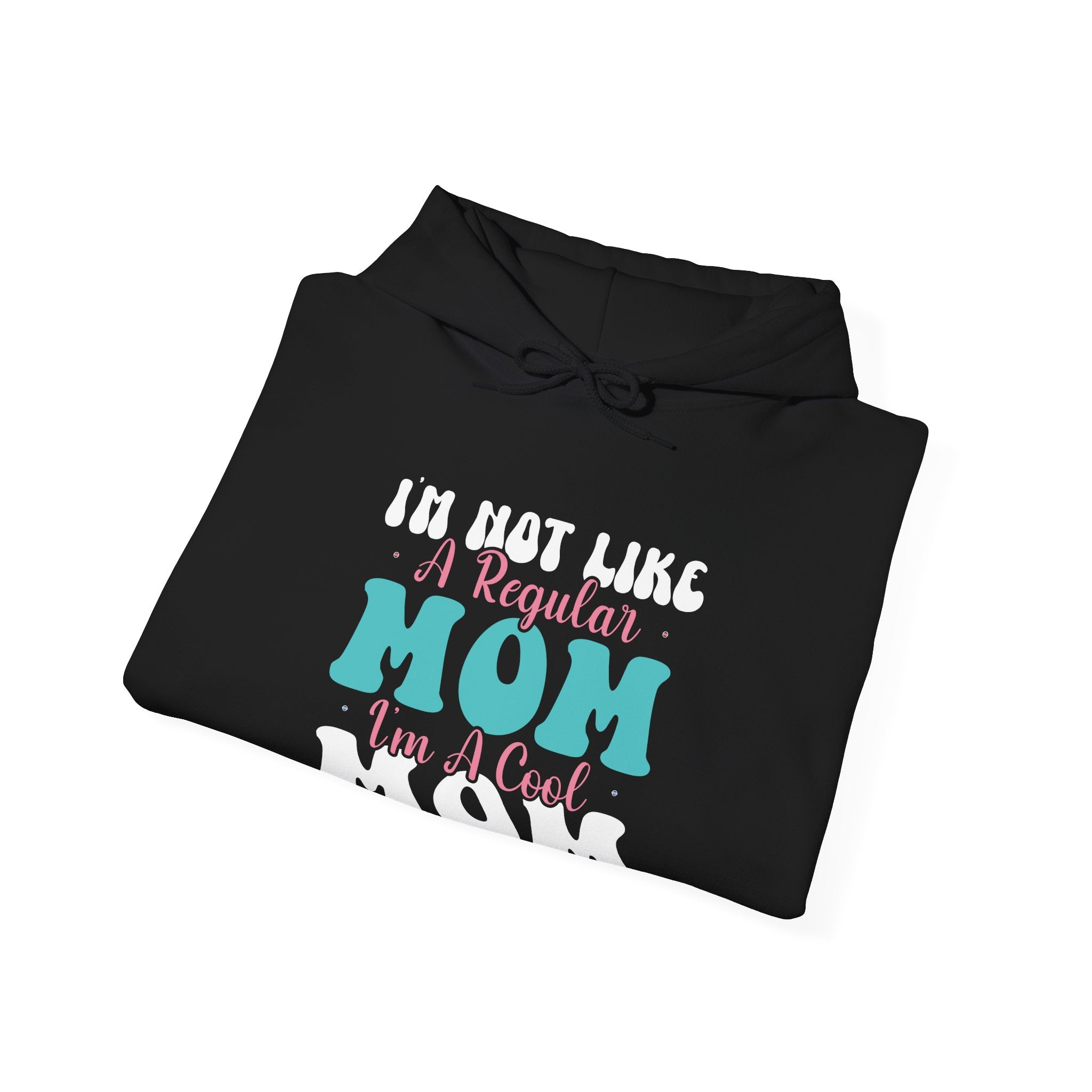 Im Not Like A Regular Mom Im A Cool Mom Unisex Heavy Blend Hooded Sweatshirt
