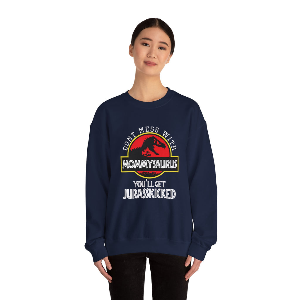 Dont Mess With Mommy Youll Get Jurasskicked Unisex Heavy Blend Crewneck Sweatshirt