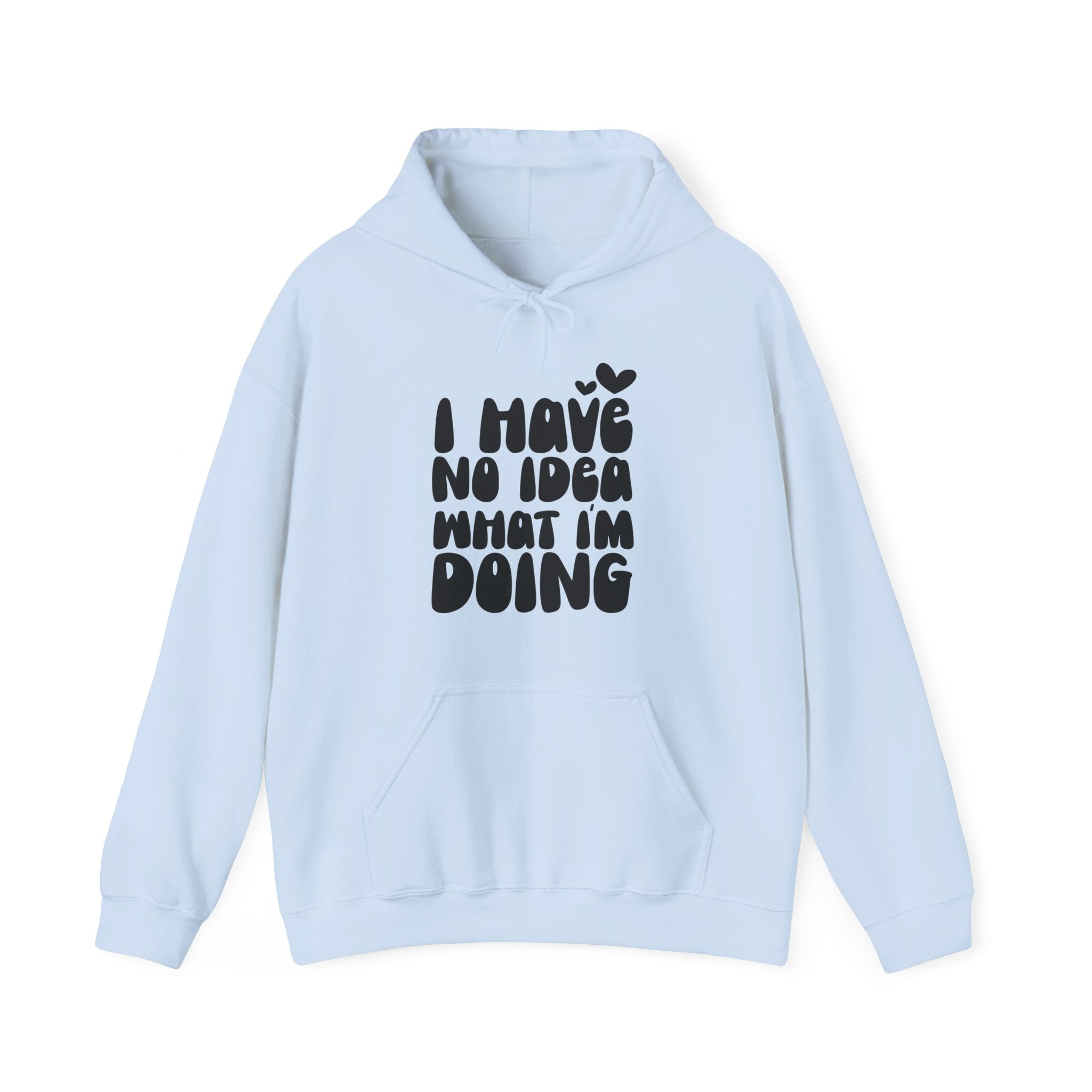 I Have No Idea What I Am Doing Unisex Heavy Blend Hooded Sweatshirt