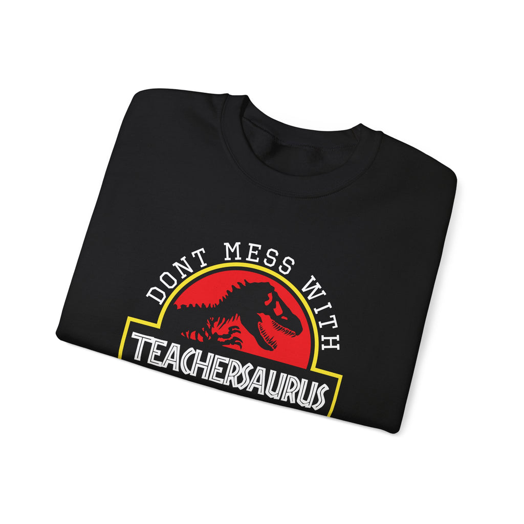 Dont Mess With Teacher Youll Get Jurasskicked Unisex Heavy Blend Crewneck Sweatshirt