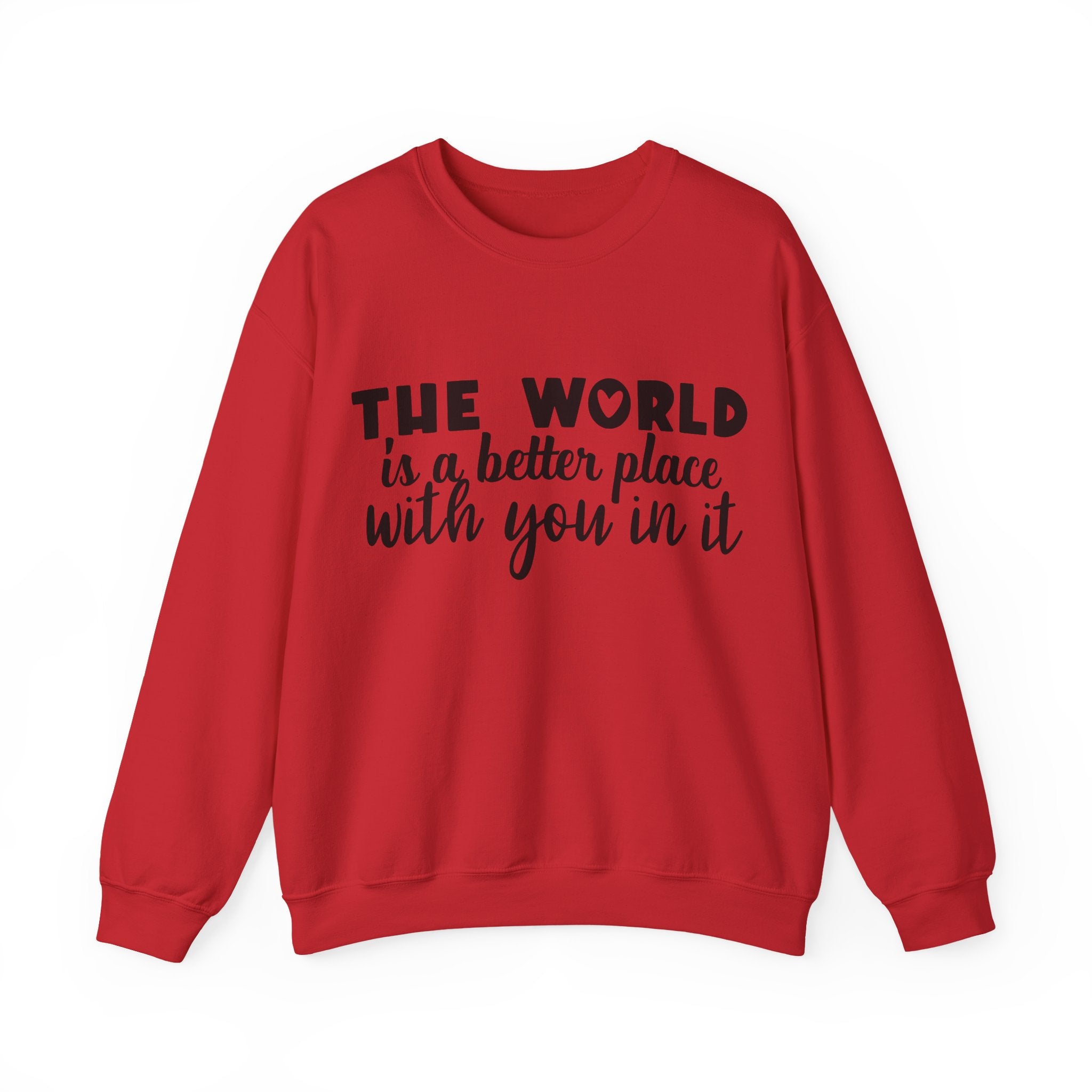 The World Is A Better Place With You In It Unisex Heavy Blend Crewneck Sweatshirt