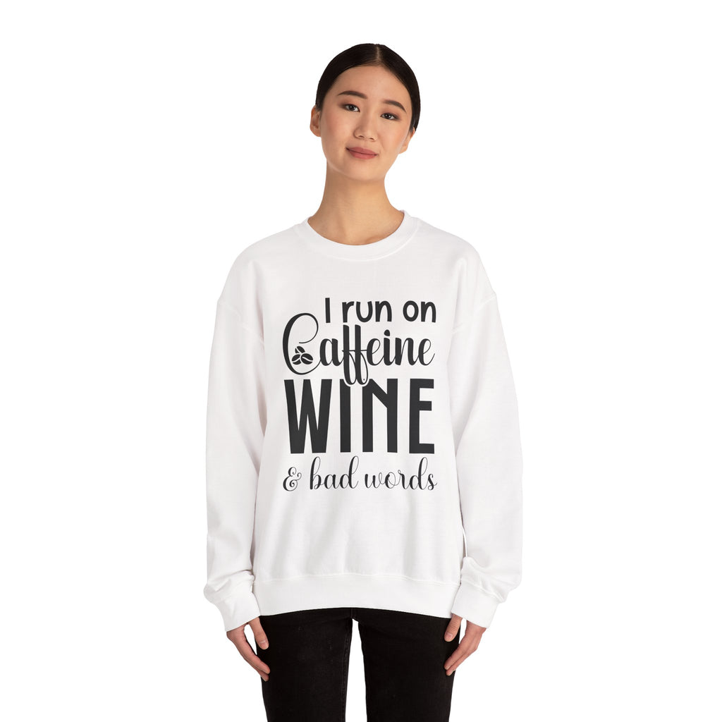 I Run On Caffeine Wine And Bad Words Unisex Heavy Blend Crewneck Sweatshirt