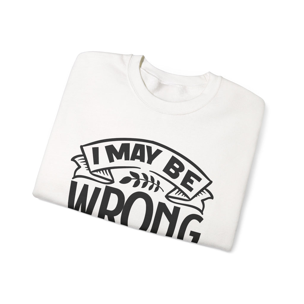 I May Be Wrong But I Really Doubt It Unisex Heavy Blend Crewneck Sweatshirt