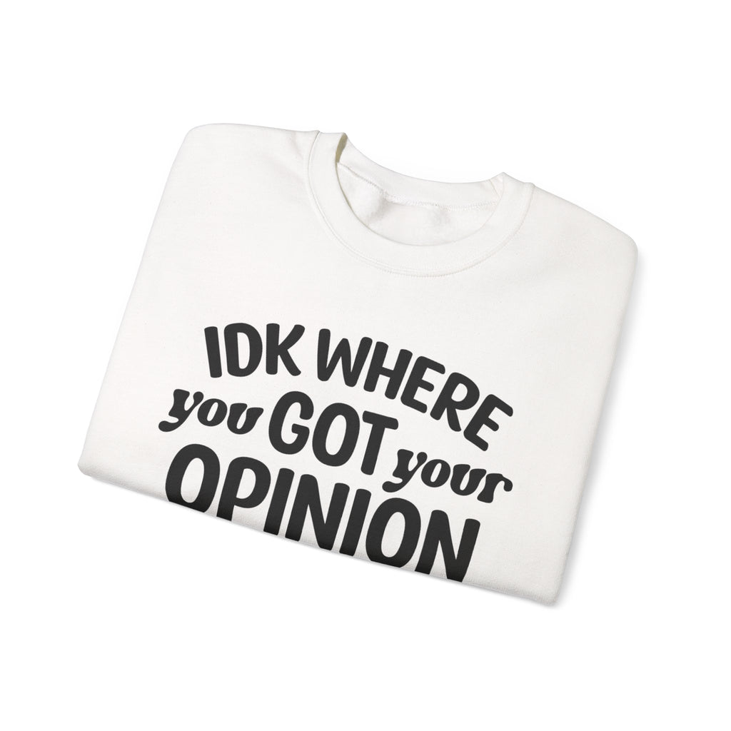 IDK Where You Got Unisex Heavy Blend Crewneck Sweatshirt for Ultimate Comfort