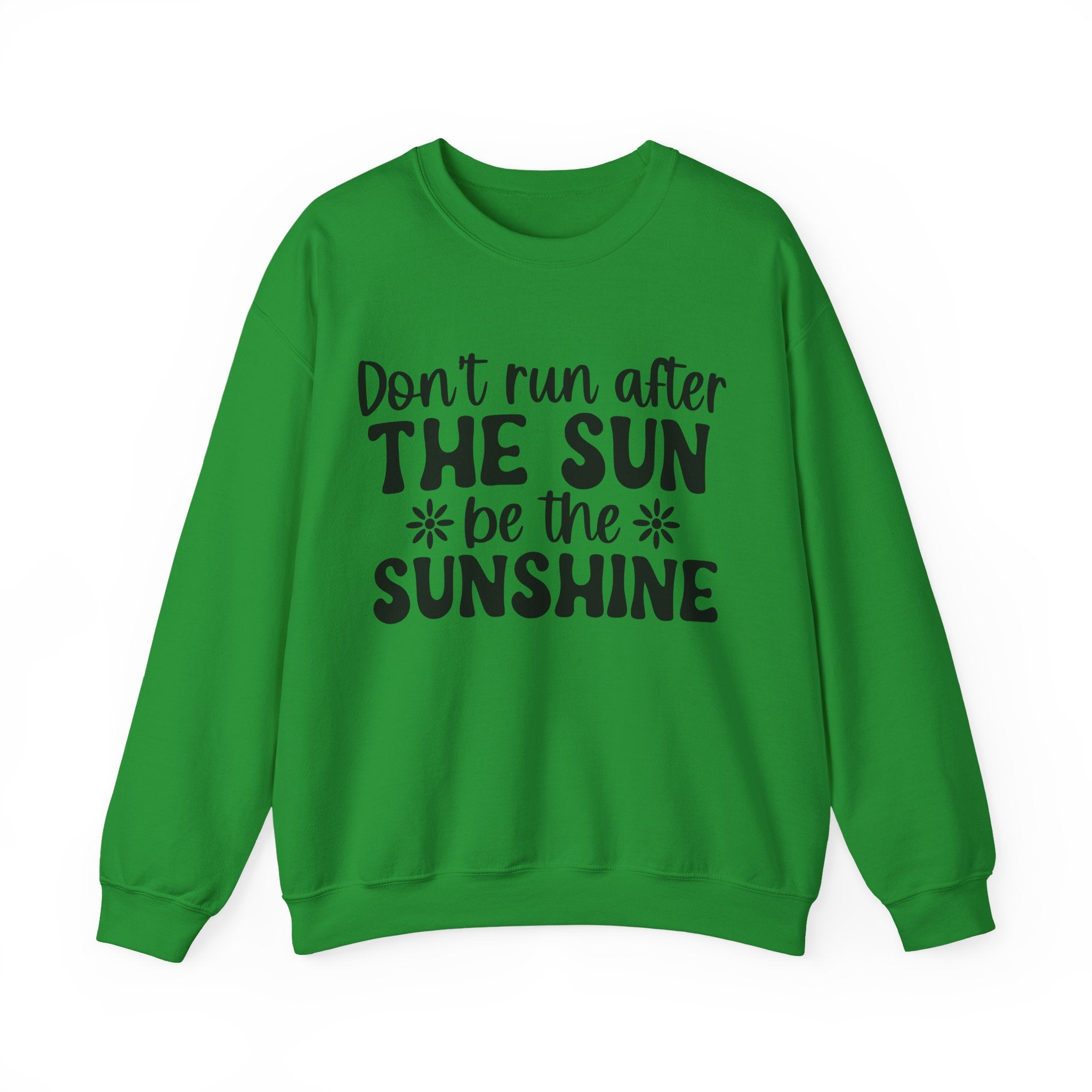 Don't Run After The Sun Be The Sunshine Unisex Heavy Blend Crewneck Sweatshirt