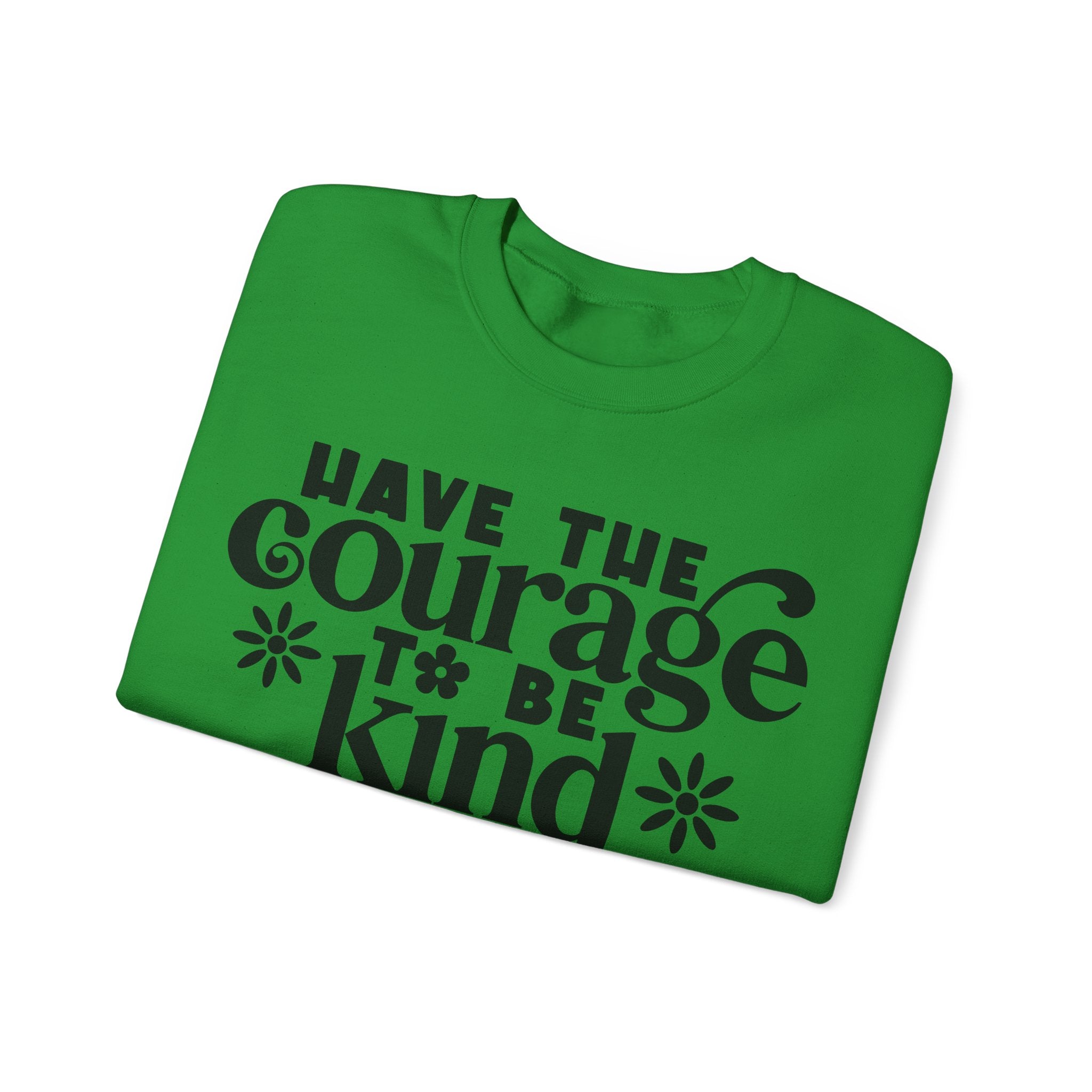 Have The Courage To Be Kind Unisex Heavy Blend Crewneck Sweatshirt