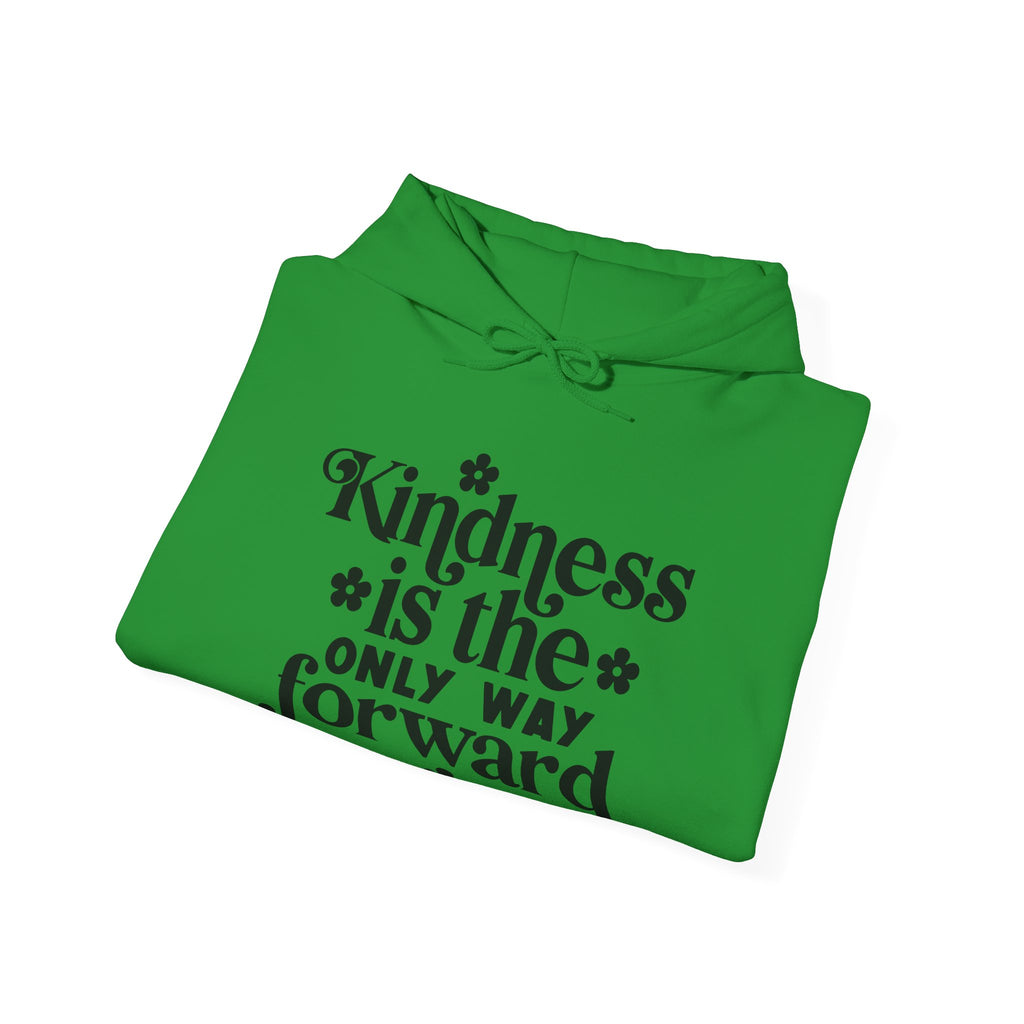 Kindness Is The Only Way Forward Blend Hooded Sweatshirt For Ultimate Comfort And Style