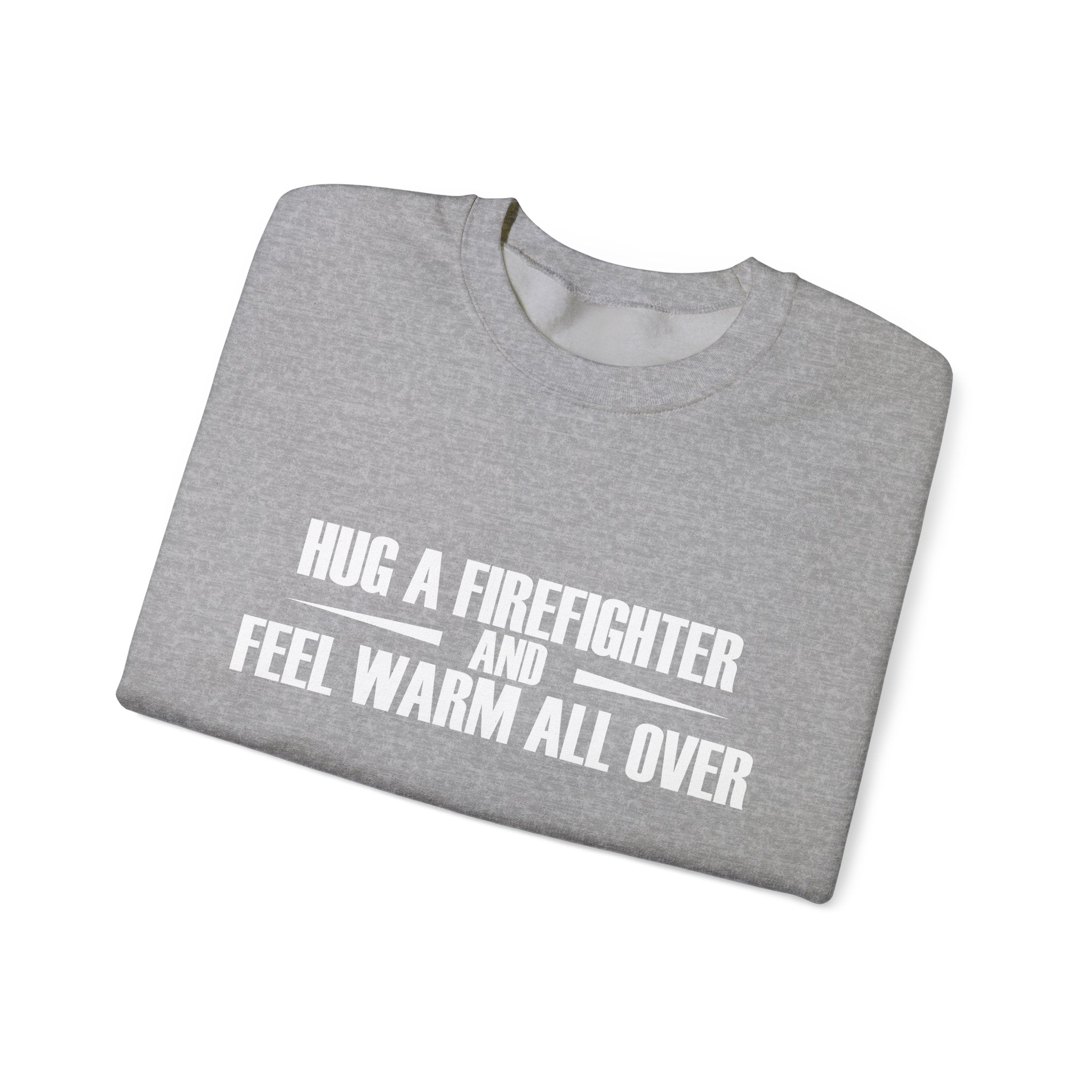 Hug A Firefighter Unisex Heavy Blend Crewneck Sweatshirt For Ultimate Comfort