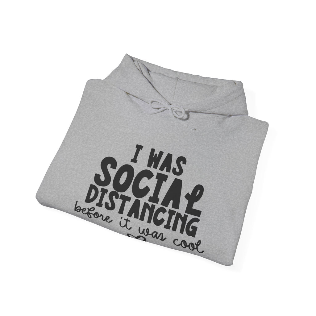I Was Social Distancing Before It Was Cool Unisex Heavy Blend Hooded Sweatshirt