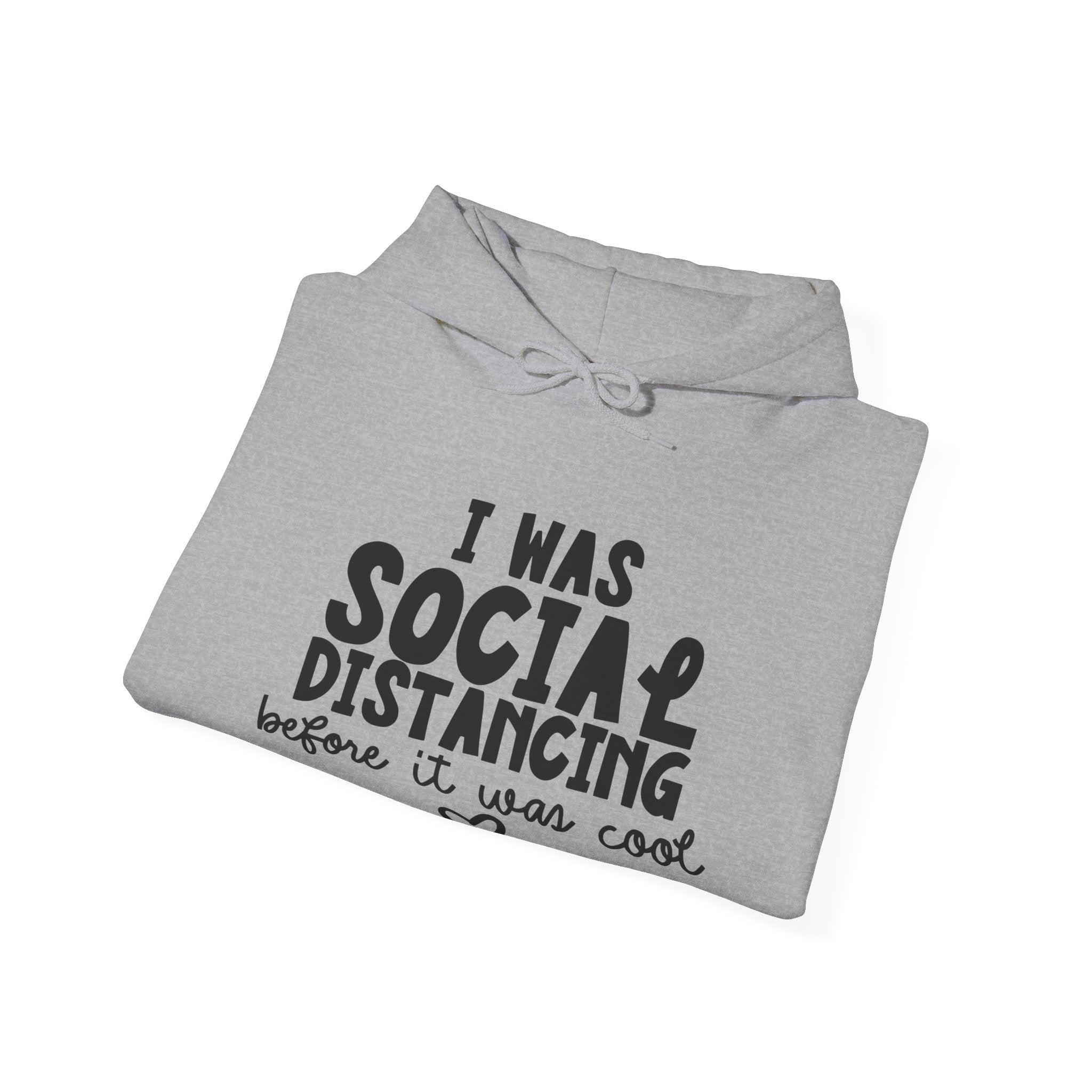 I Was Social Distancing Before It Was Cool Unisex Heavy Blend Hooded Sweatshirt