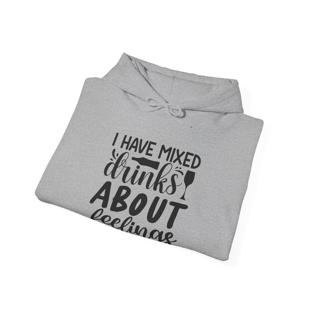 I Have Mixed Drinks About Feelings Unisex Heavy Blend Hooded Sweatshirt