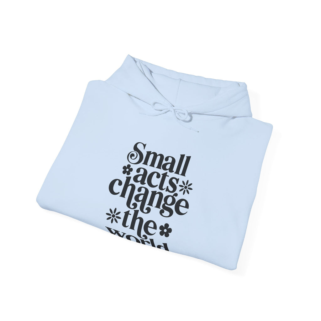 Small Acts Change The World Unisex Heavy Blend Hooded Sweatshirt