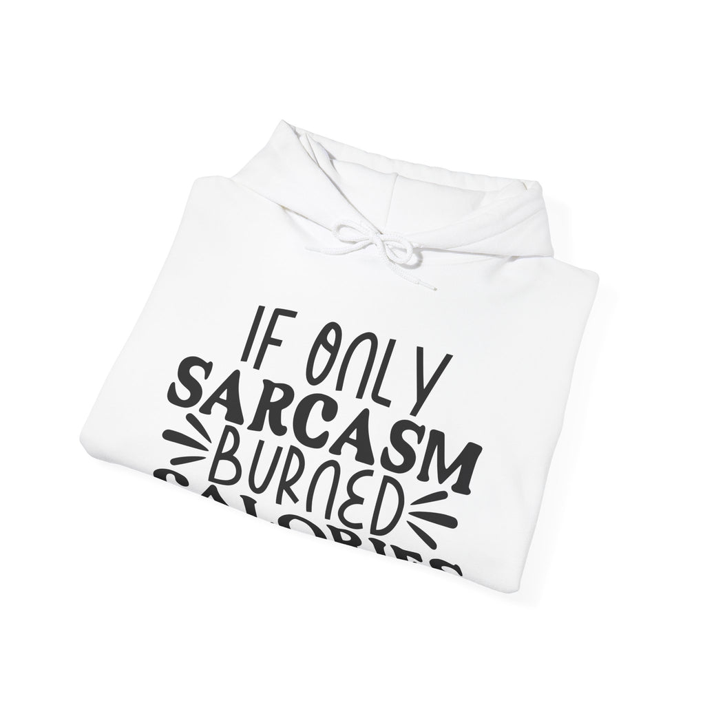 If Only Sarcasm Burned Calories Unisex Heavy Blend Hooded Sweatshirt