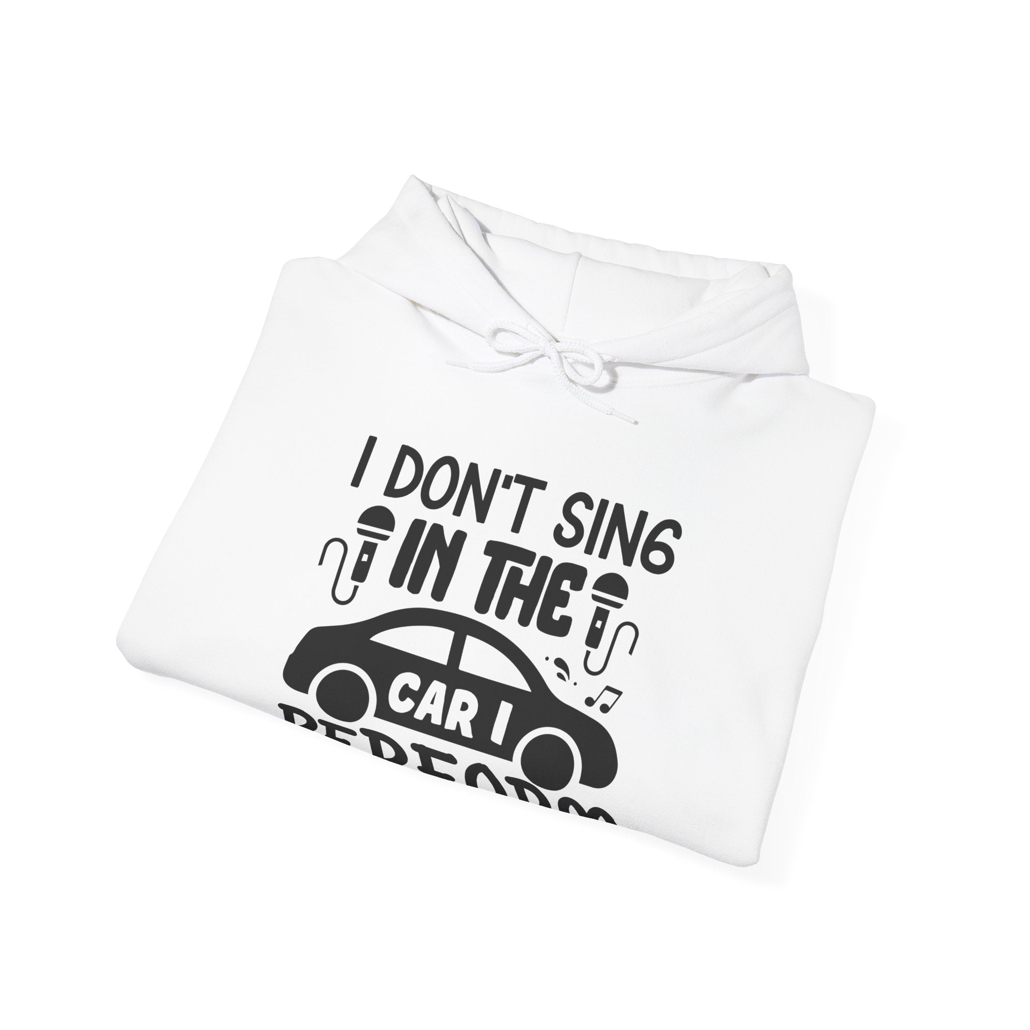 I Don't Sing in The Car I Perform Unisex Heavy Blend Hooded Sweatshirt