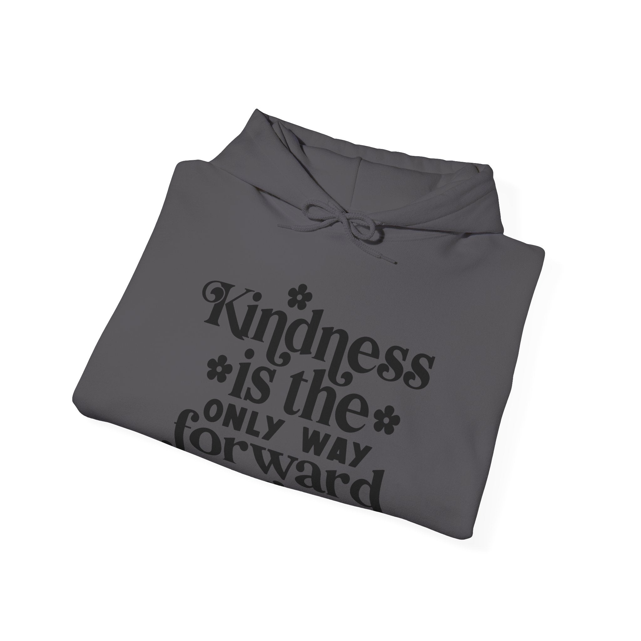 Kindness Is The Only Way Forward Blend Hooded Sweatshirt For Ultimate Comfort And Style