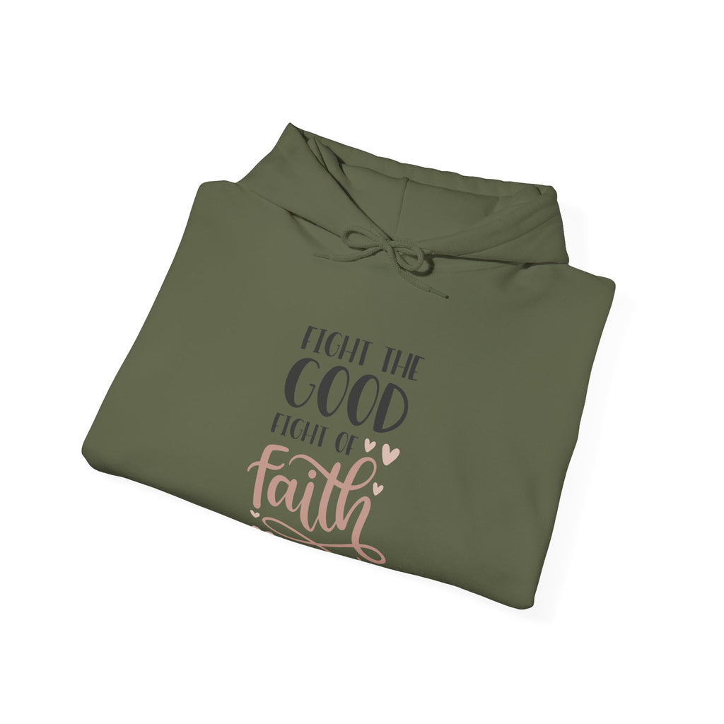 Fight The Good Fight Of Faith Hooded Sweatshirt For Men And Women