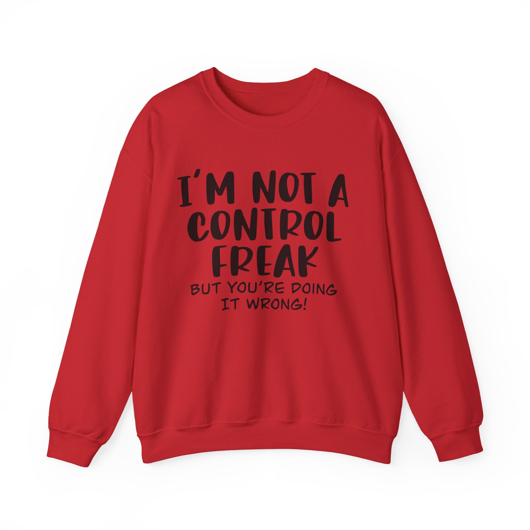 Im Not A Control Freak But Youre Doing It Wrong Unisex Heavy Blend Crewneck Sweatshirt