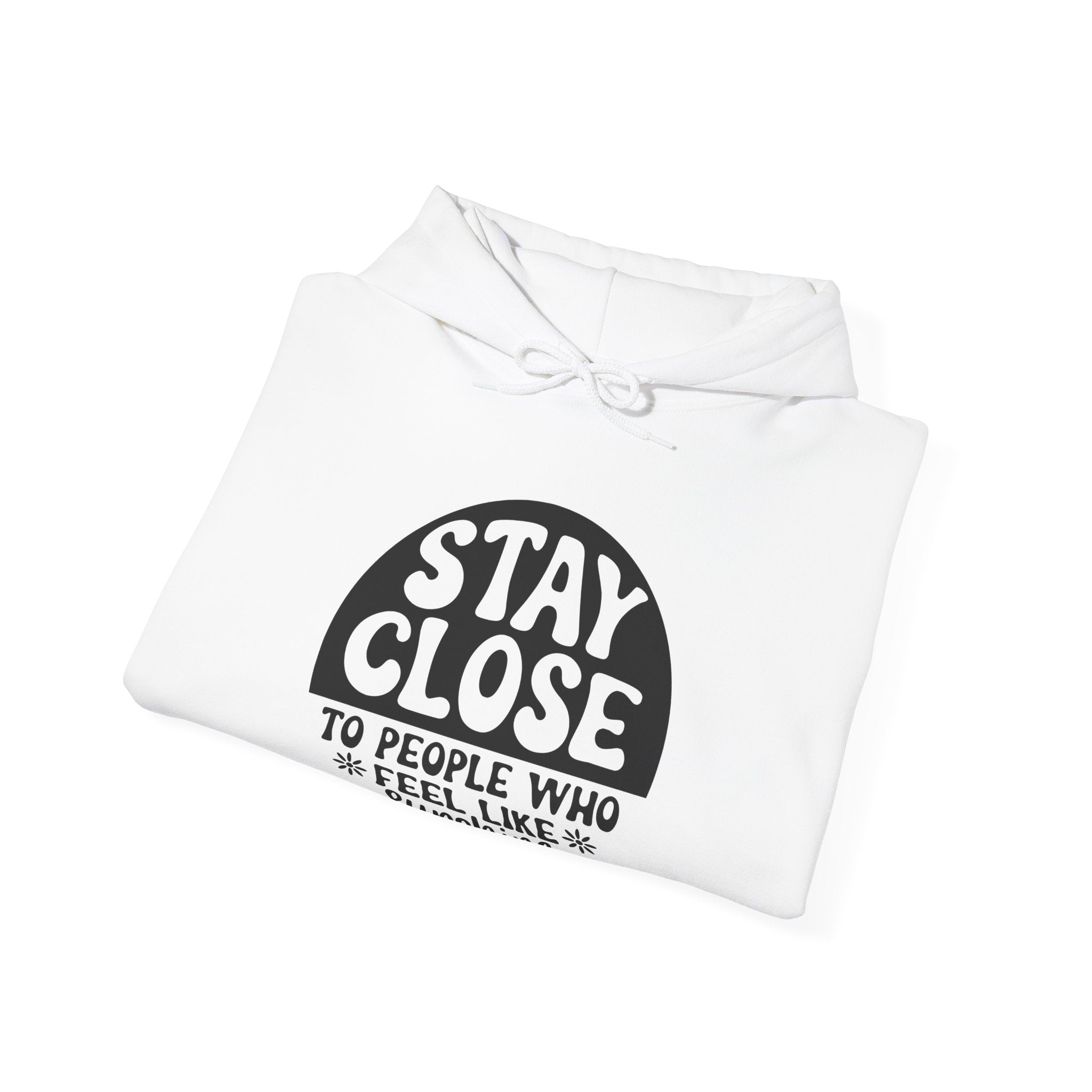Stay Close To People Who Feel Like Sunshine Unisex Heavy Blend Hooded Sweatshirt