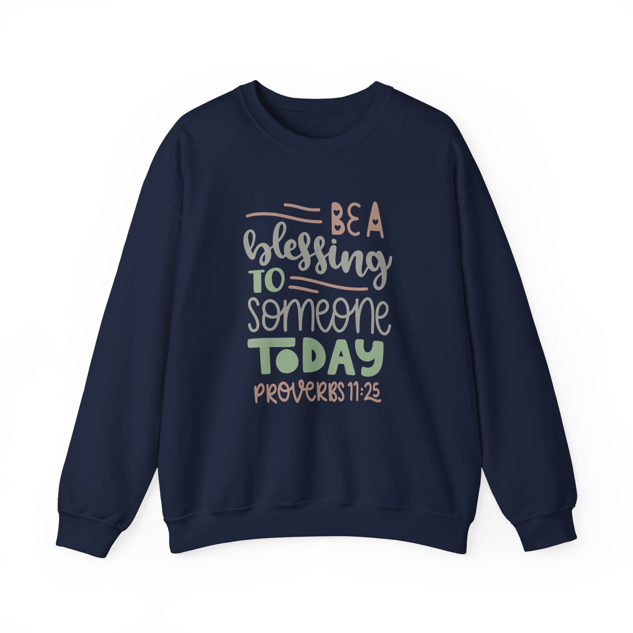 Be A Blessing To Someone Today Proverbs 11 25 Unisex Heavy Blend Crewneck Sweatshirt