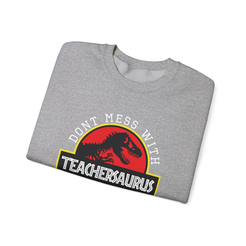 Dont Mess With Teacher Youll Get Jurasskicked Unisex Heavy Blend Crewneck Sweatshirt