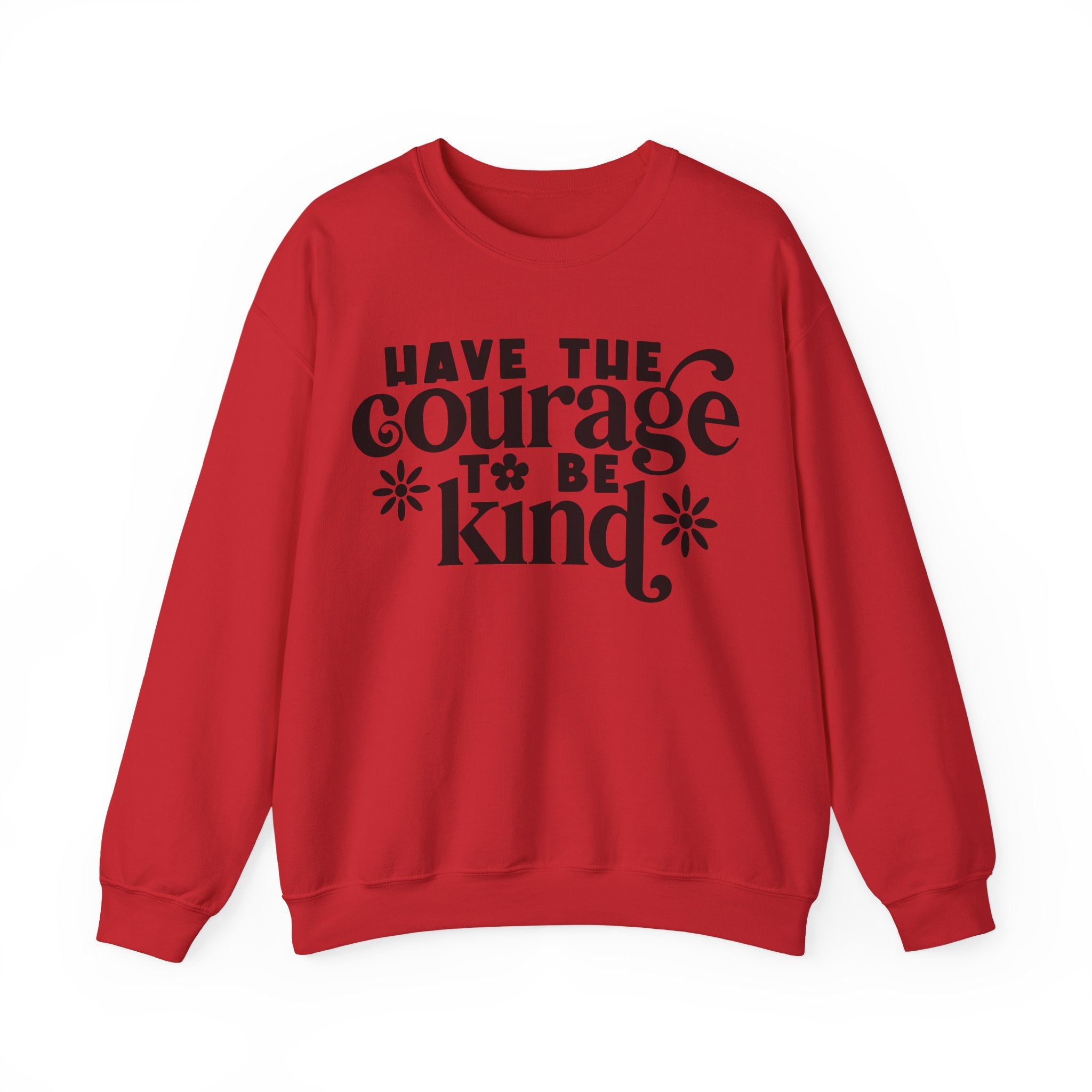 Have The Courage To Be Kind Unisex Heavy Blend Crewneck Sweatshirt
