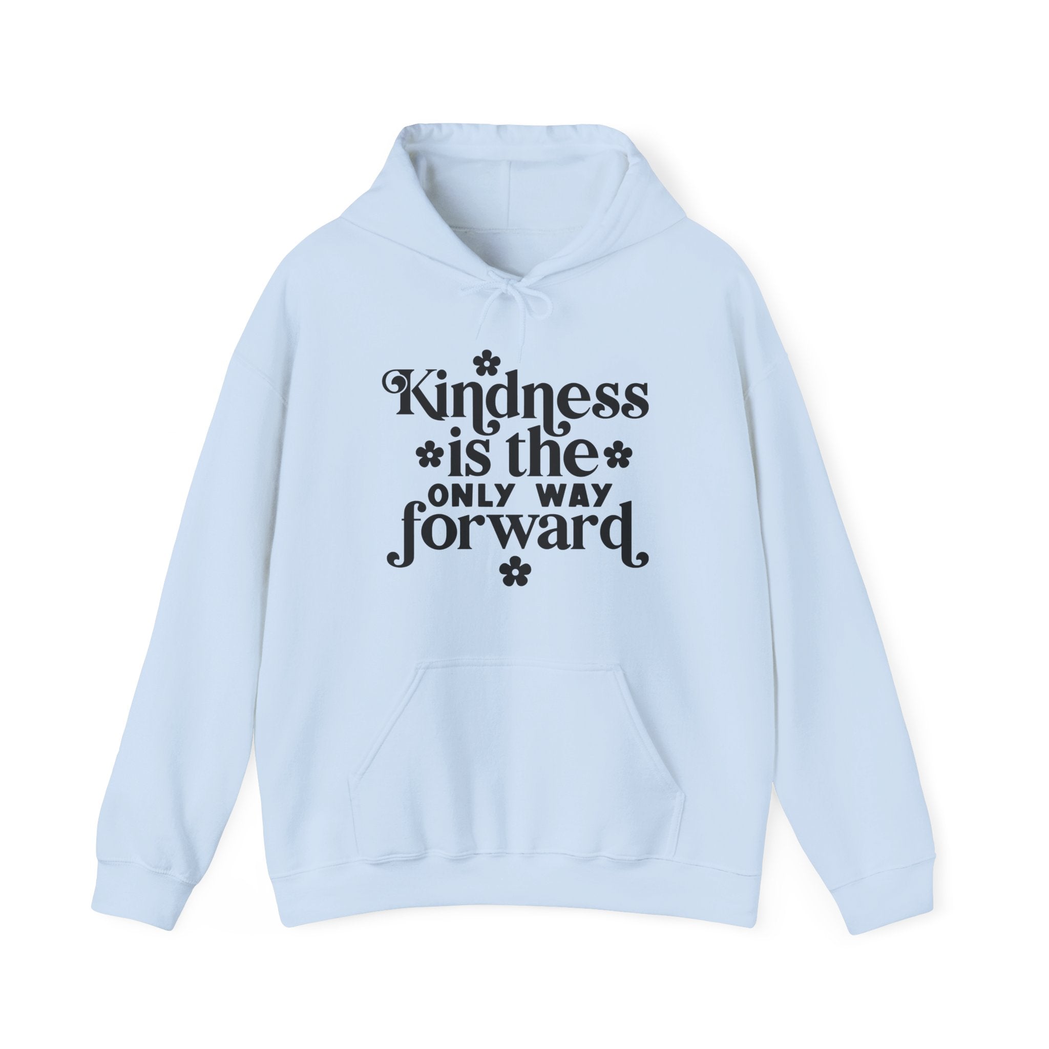 Kindness Is The Only Way Forward Blend Hooded Sweatshirt For Ultimate Comfort
